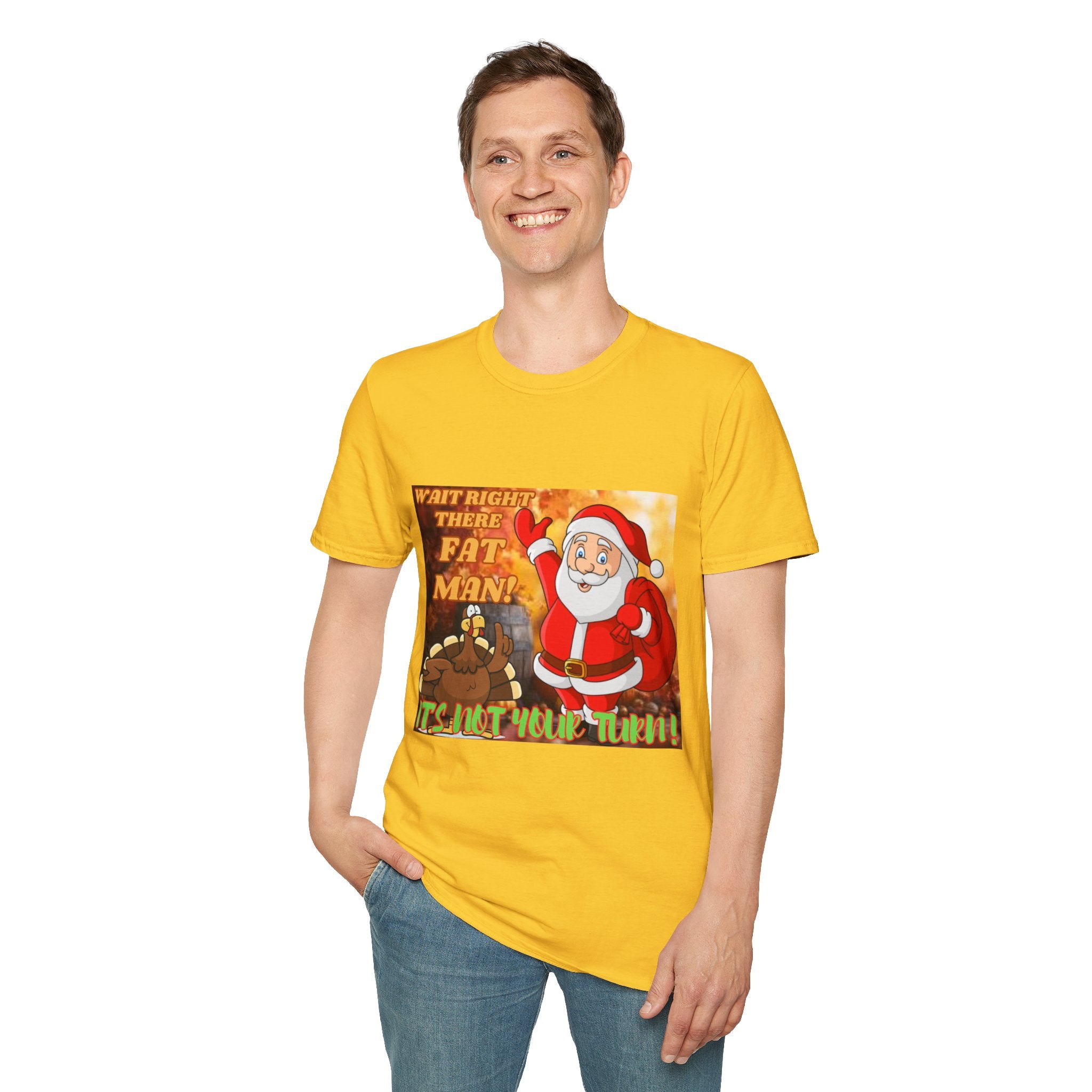 Wait Right There Fat Man It's Not Your Turn Unisex Softstyle T-Shirt