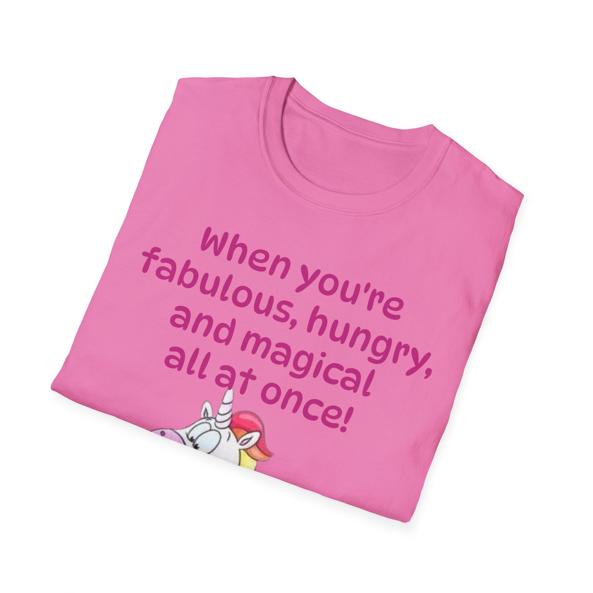 When You're Fabulous, Hungry, And Magical All At Once! Unicorn Unisex Softstyle T-Shirt