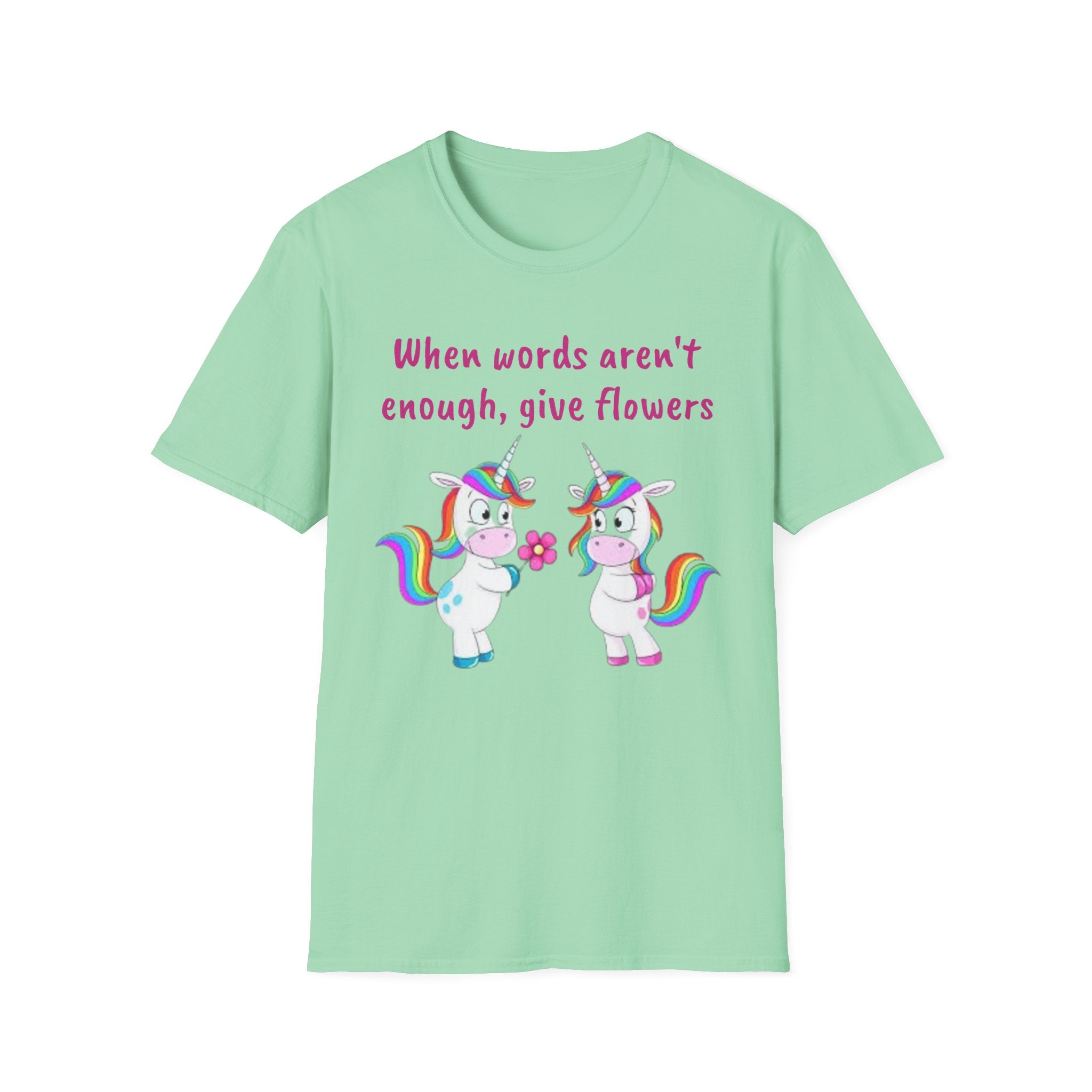 When Words Aren’t Enough, Give Flowers Unicorn Unisex Softstyle T-Shirt