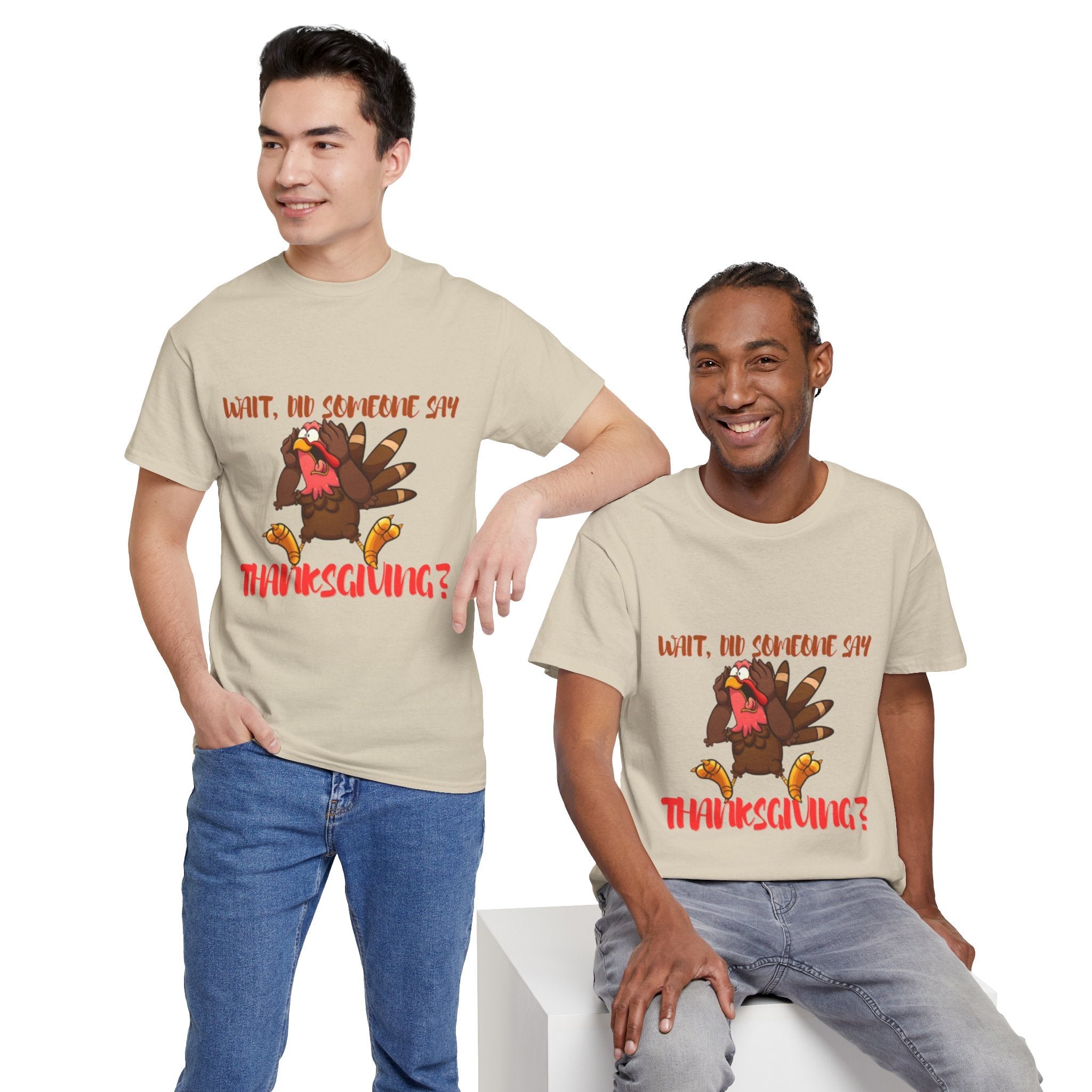 Wait, Did Someone Say Thanksgiving? Unisex Heavy Cotton T-Shirt