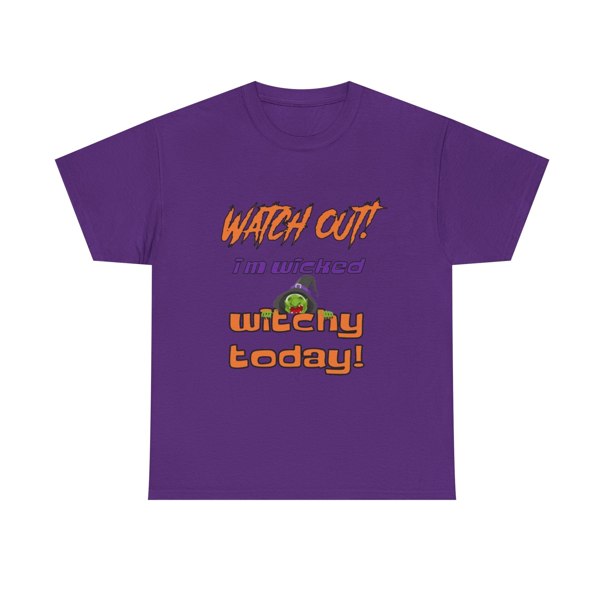 Watch Out I'm Wicked Witchy Today Halloween Unisex Heavy Cotton T-Shirt