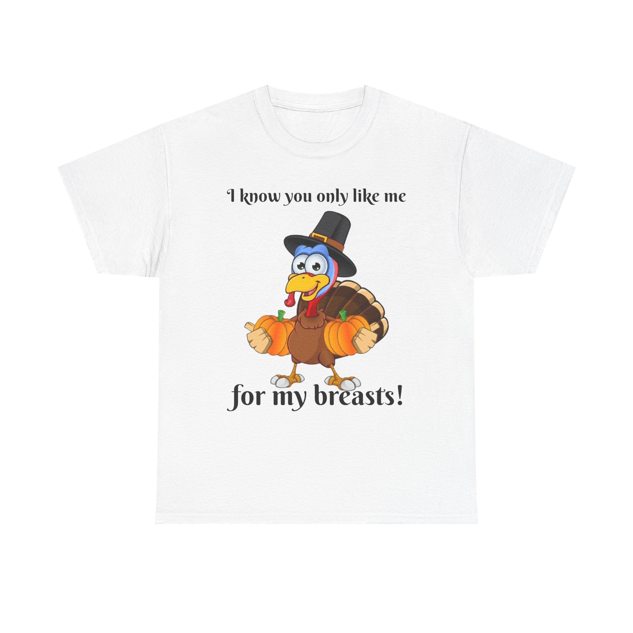 I Know You Only Like Me For My Breasts! Unisex Heavy Cotton T-Shirt