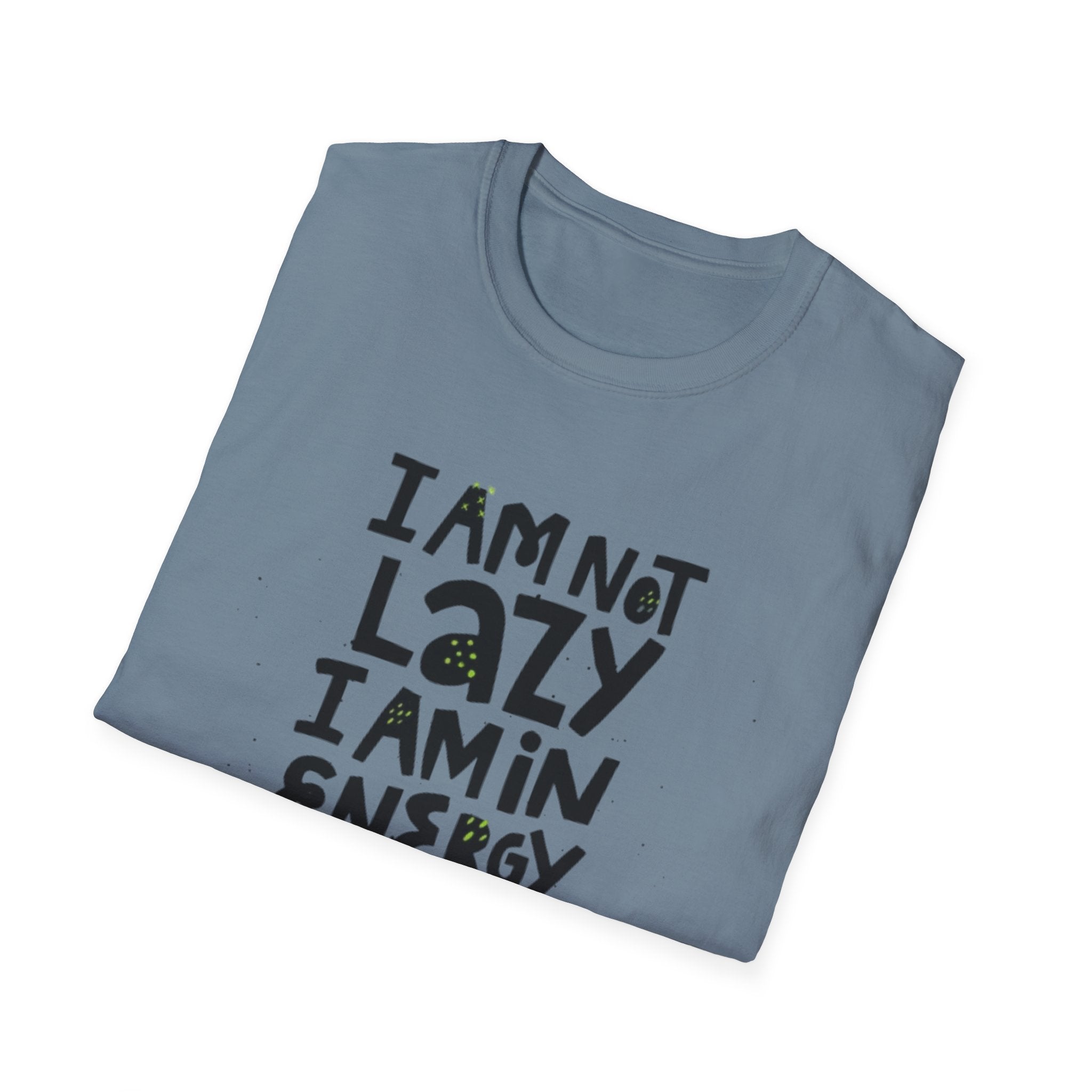 I'm Not Lazy I'm In Energy Saving Mode Unisex Softstyle T-Shirt