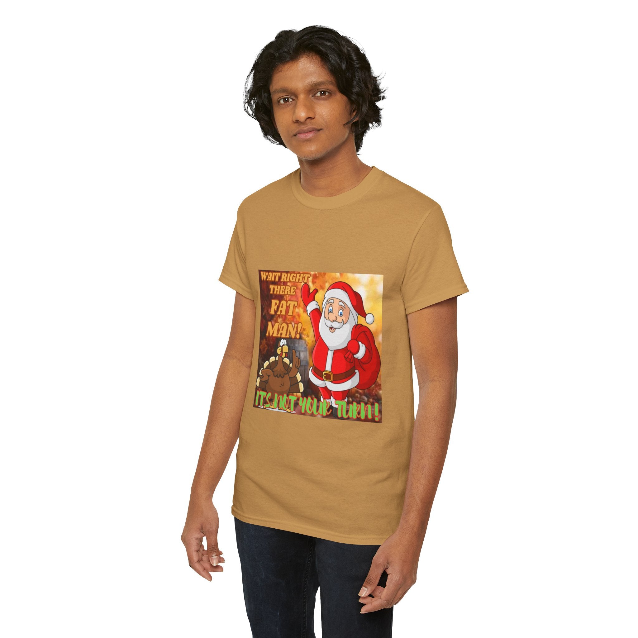 Wait Right There Fat Man It's Not Your Turn Unisex Heavy Cotton T-Shirt
