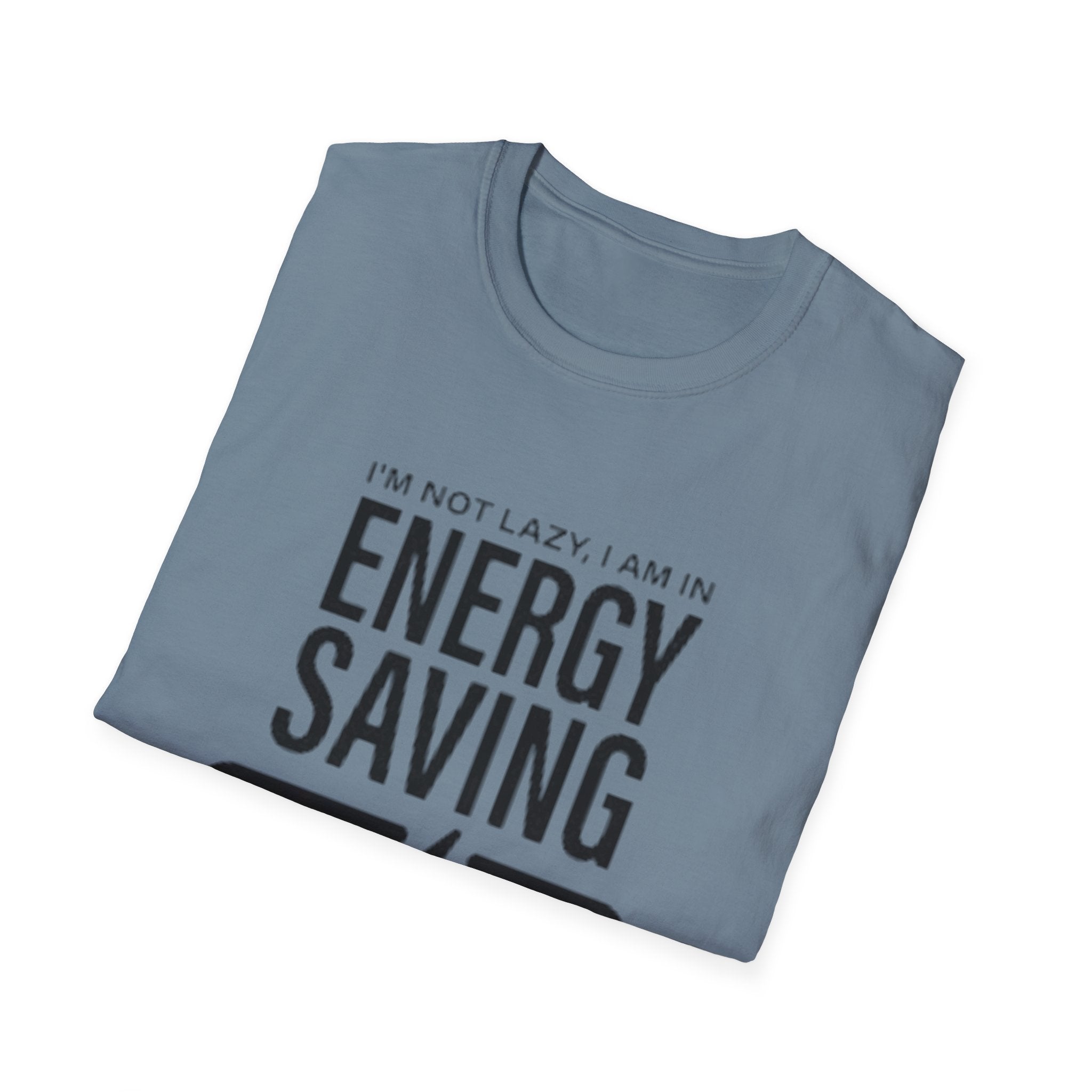 I'm Not Lazy I'm In Energy Saving Mode Unisex Softstyle T-Shirt