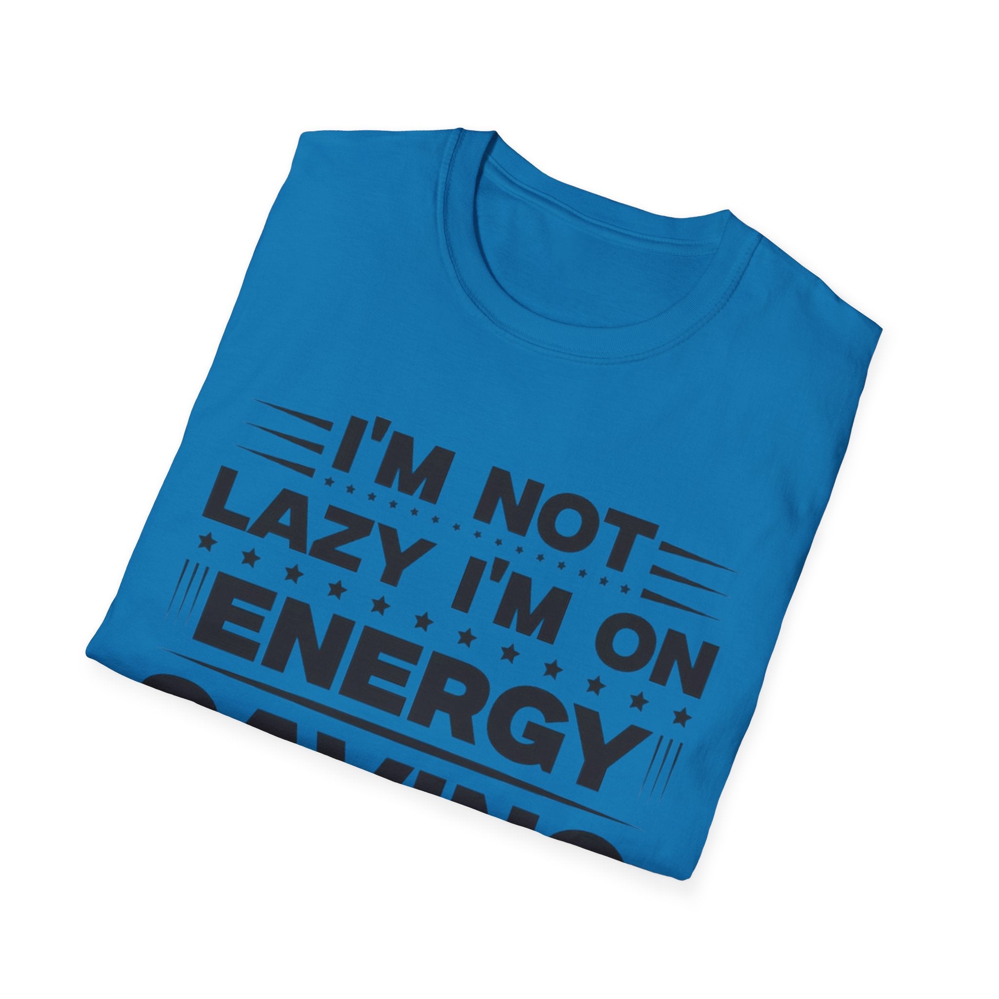 I'm Not Lazy I'm In Energy Saving Mode Unisex Softstyle T-Shirt