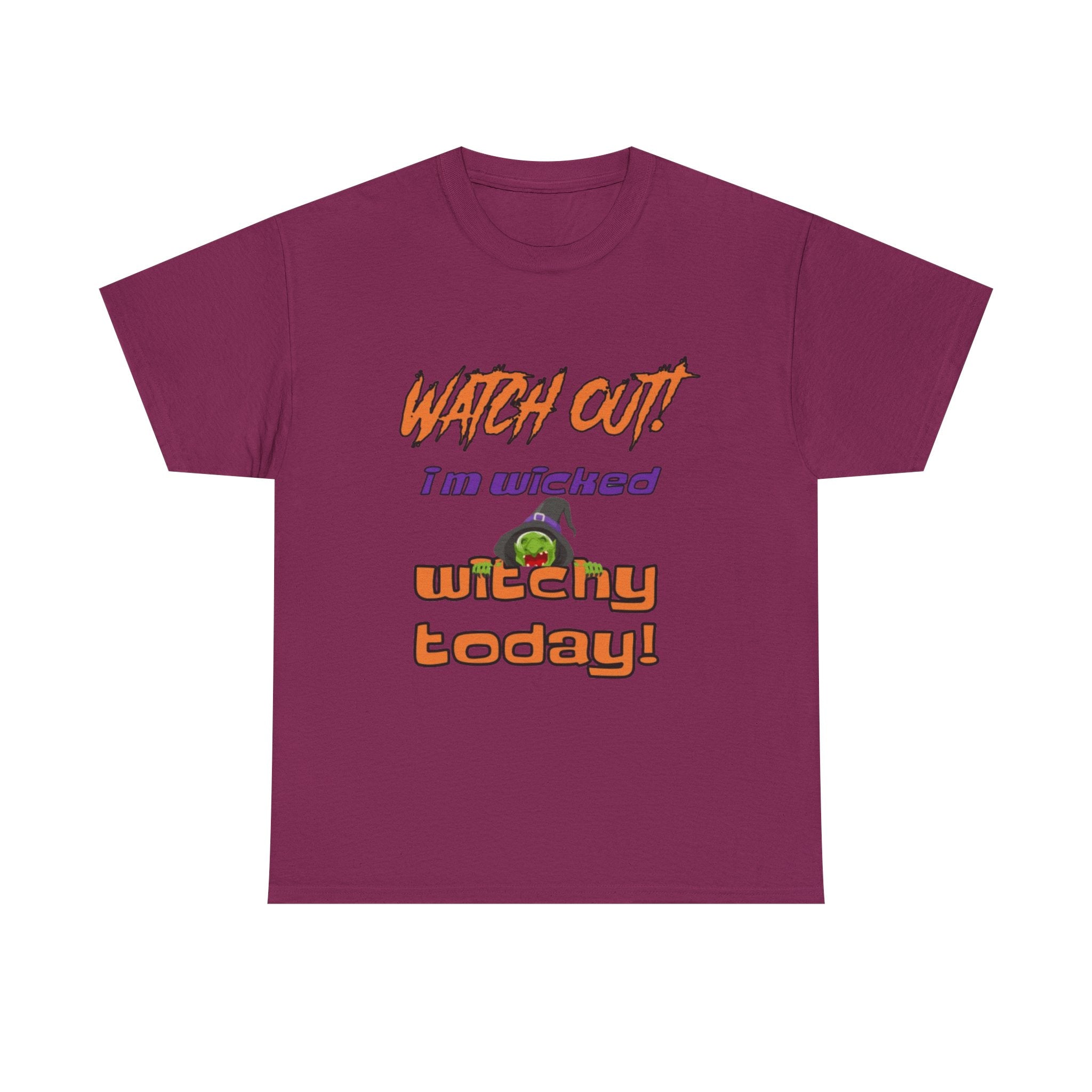 Watch Out I'm Wicked Witchy Today Halloween Unisex Heavy Cotton T-Shirt