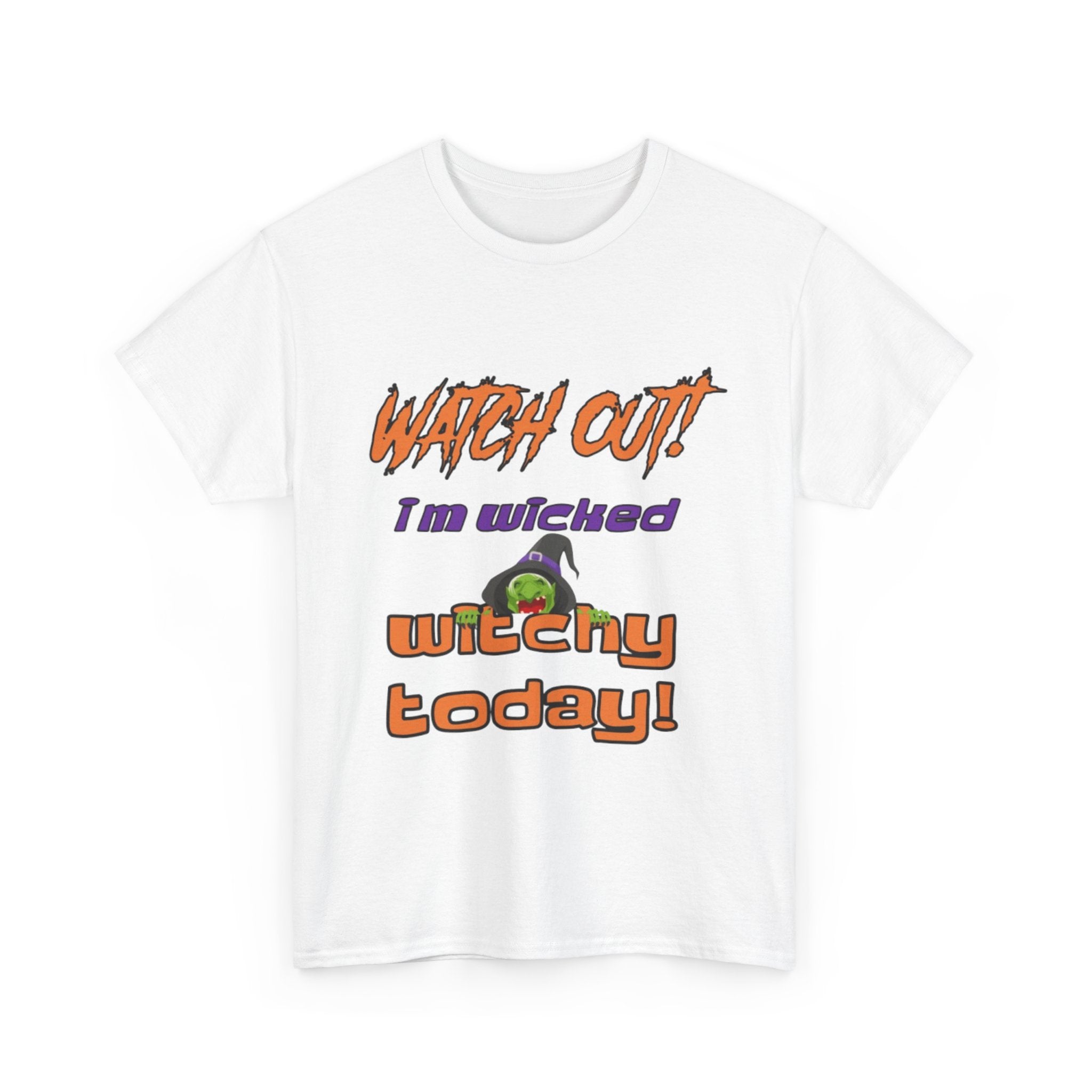 Watch Out I'm Wicked Witchy Today Halloween Unisex Heavy Cotton T-Shirt