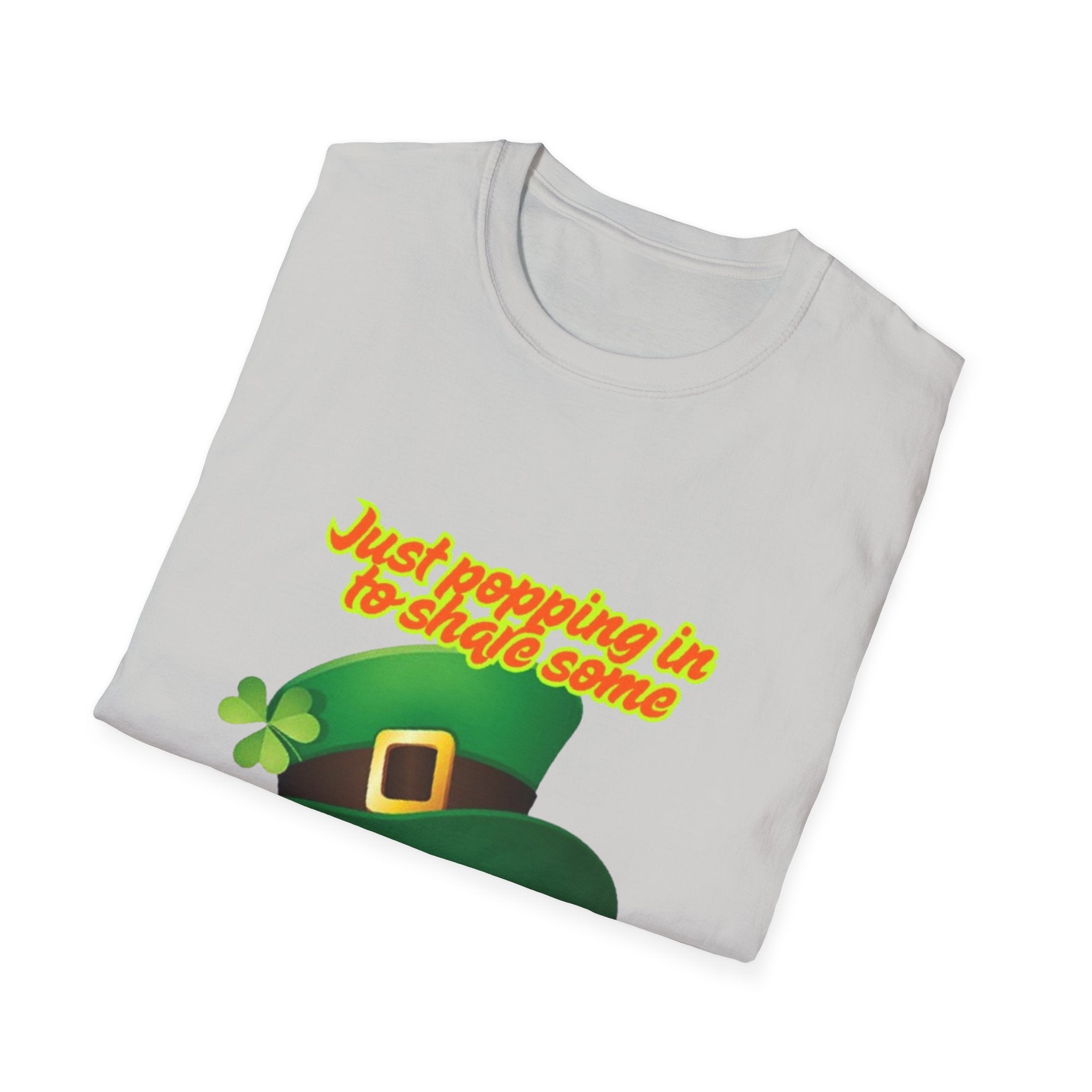 Just Popping In To Share Some Good Fortune Unisex Softstyle T-Shirt