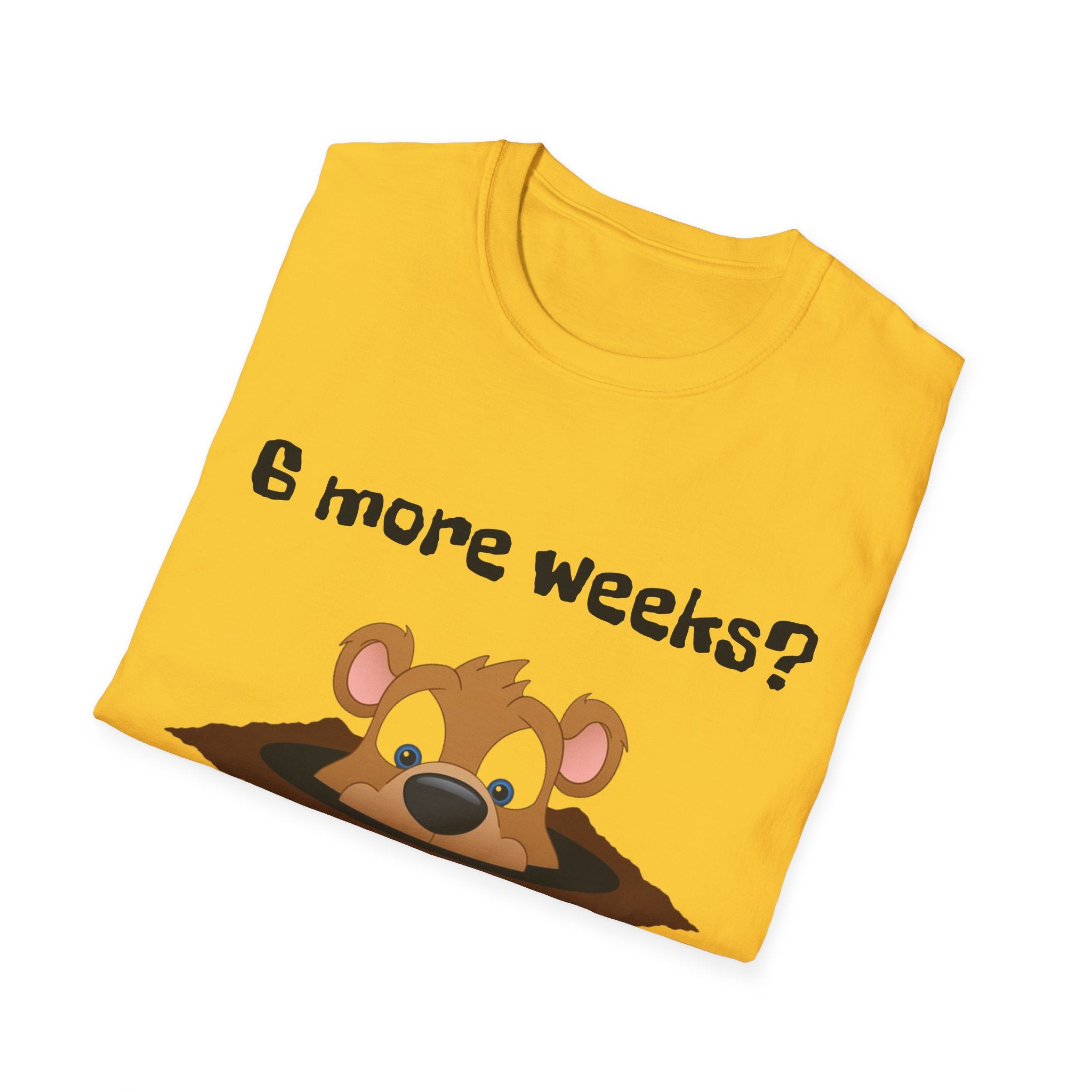 6 more weeks? look away! Softstyle Unisex Tee