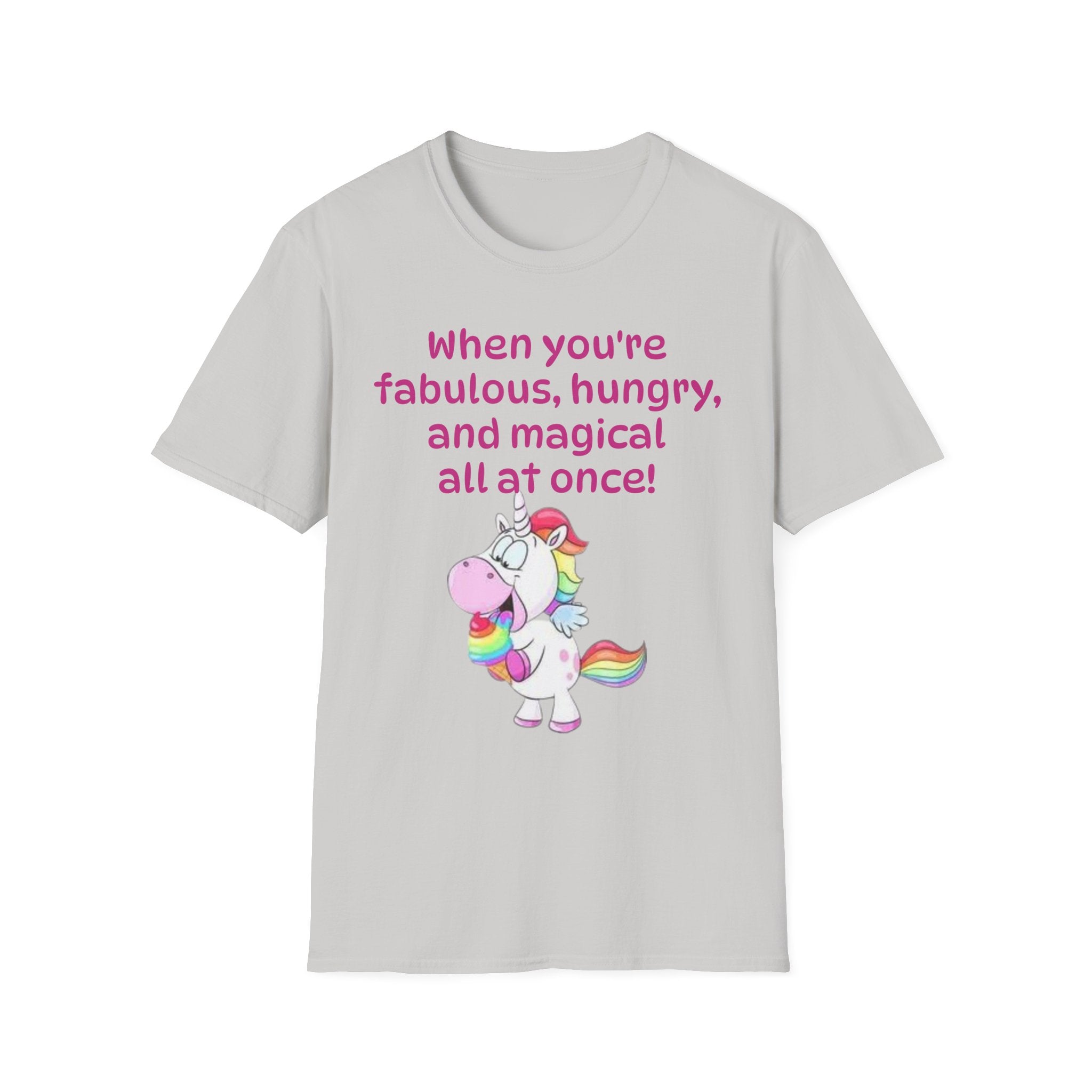 When You're Fabulous, Hungry, And Magical All At Once! Unicorn Unisex Softstyle T-Shirt