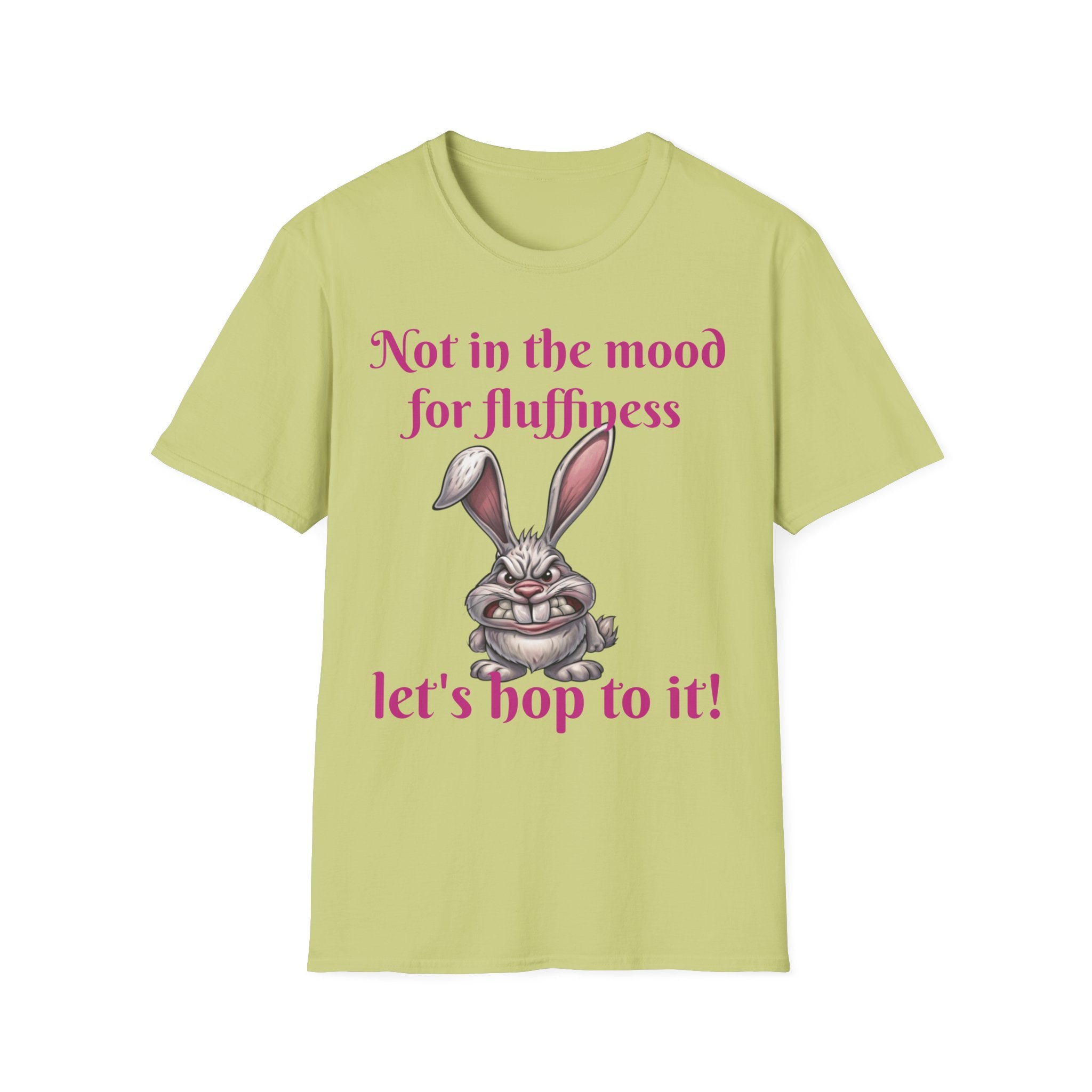 Not In The Mood For Fluffiness Let's Hop To It Bunny Unisex Softstyle T-Shirt