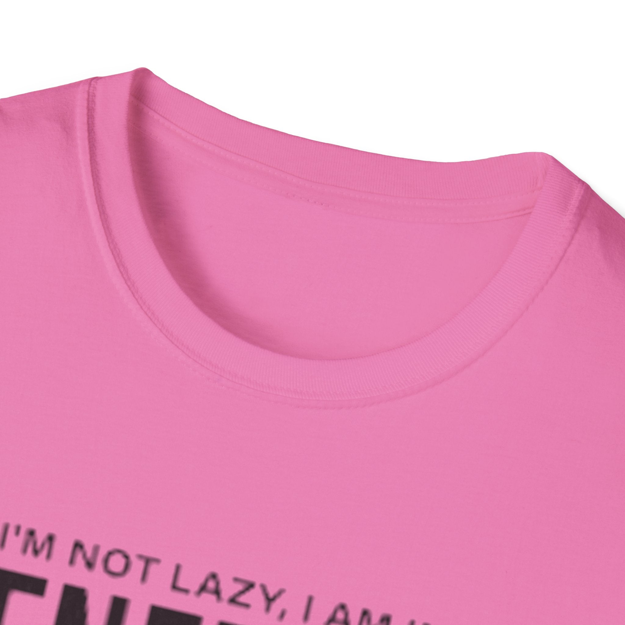 I'm Not Lazy I'm In Energy Saving Mode Unisex Softstyle T-Shirt