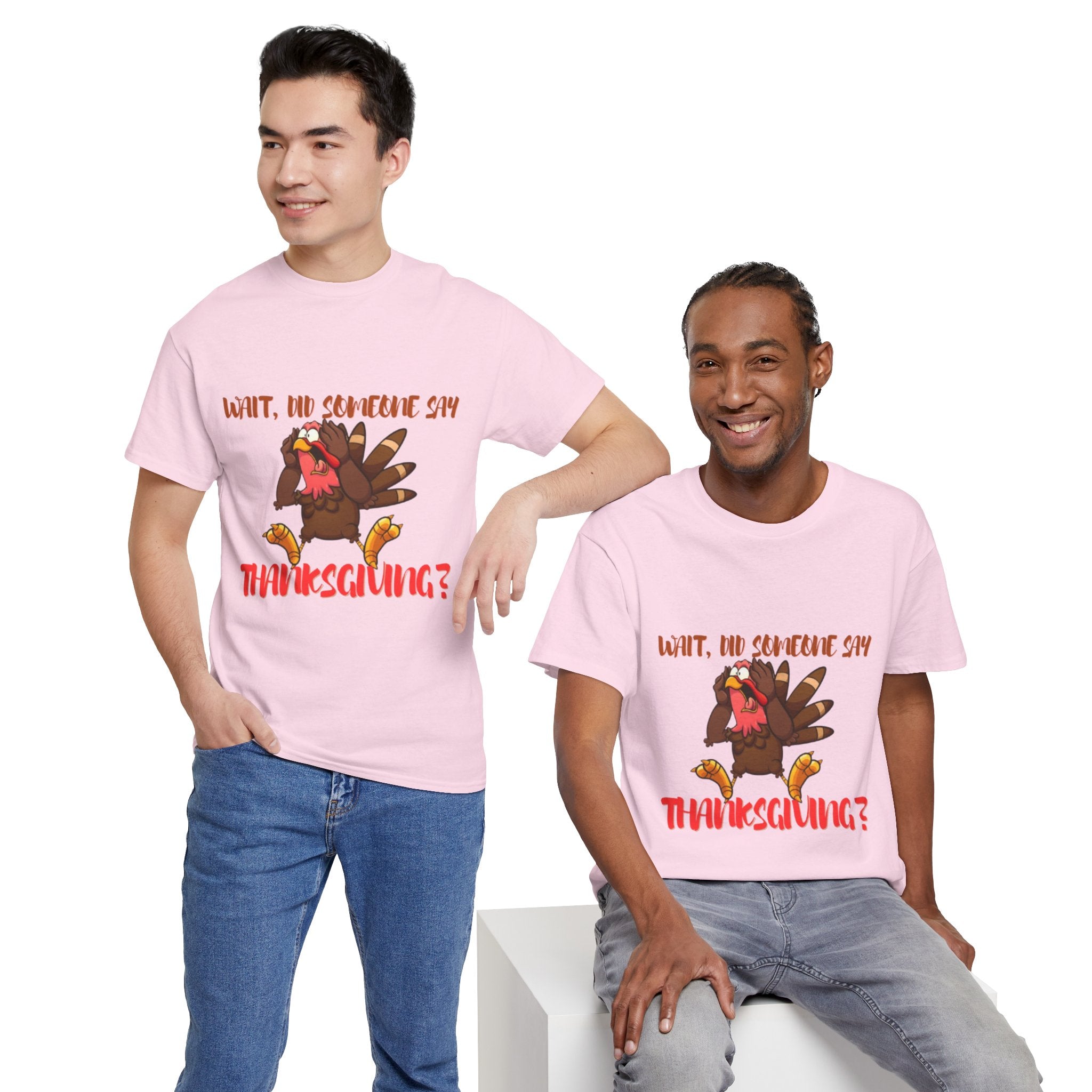 Wait, Did Someone Say Thanksgiving? Unisex Heavy Cotton T-Shirt