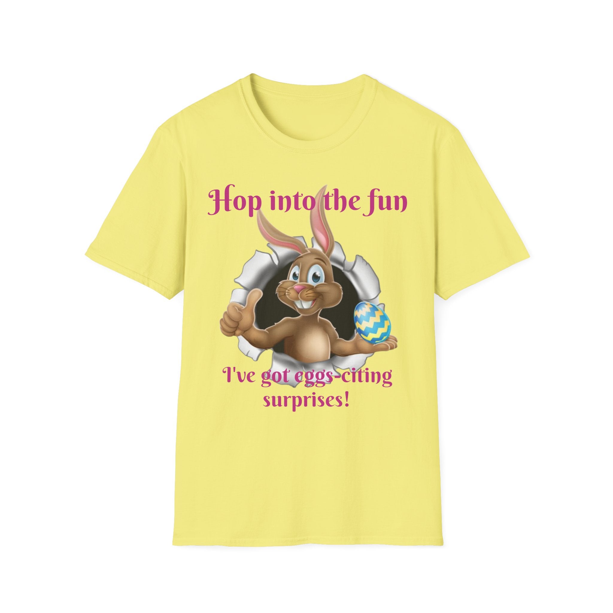 Hop Into The Fun I've Got Eggs-citing Surprises Bunny Unisex Softstyle T-Shirt