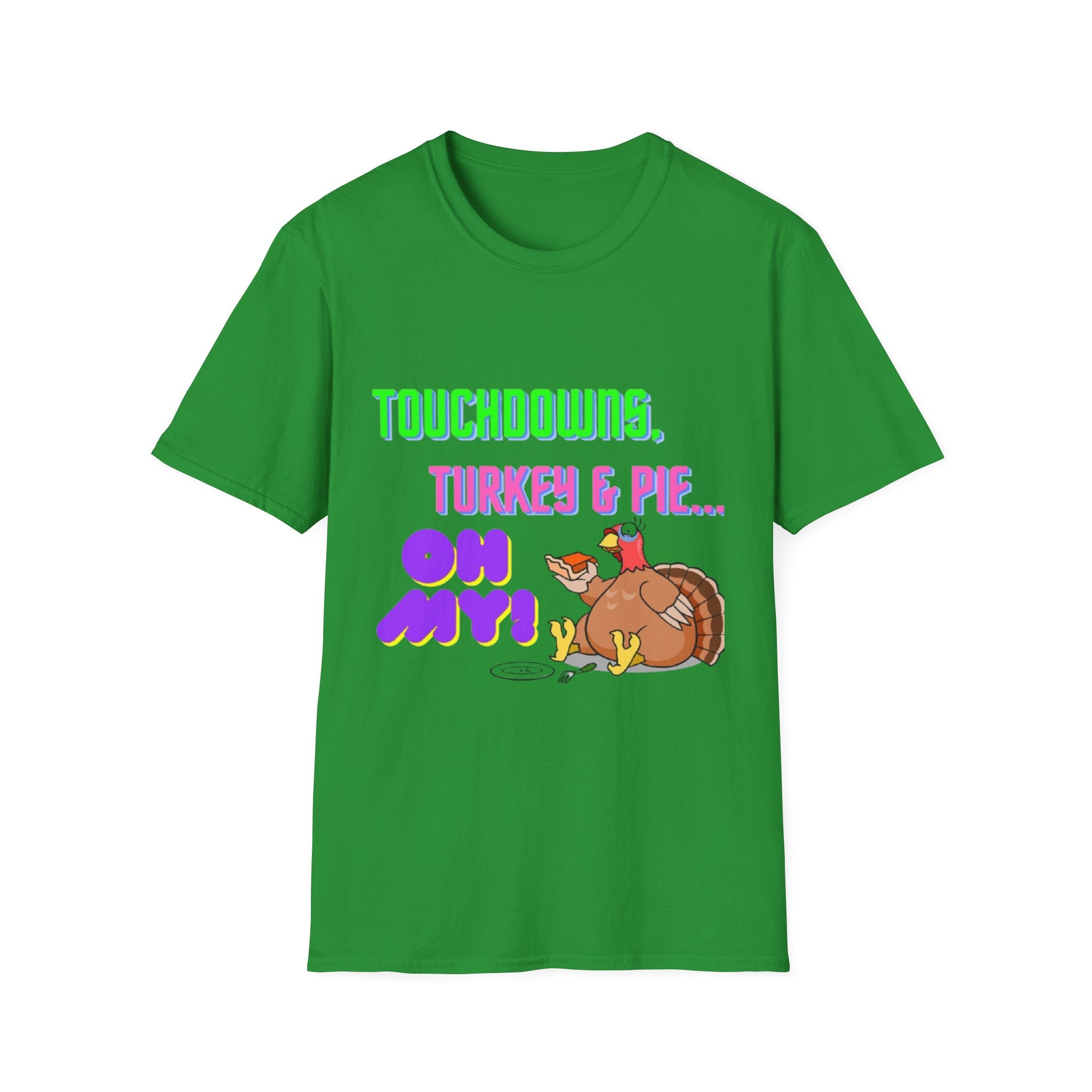 Touchdowns, Turkey & Pie Oh My! Unisex Softstyle T-Shirt