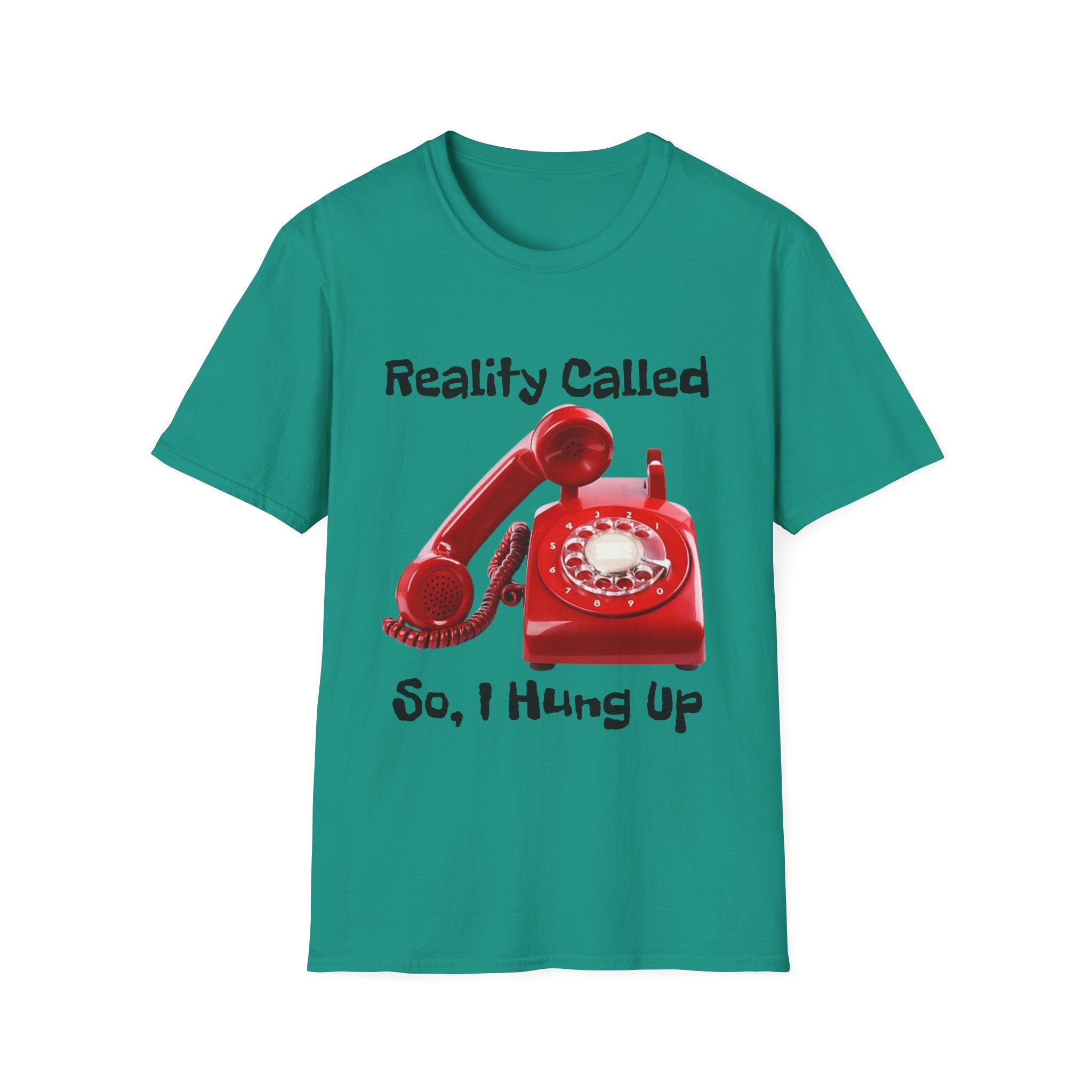Reality Called So I Hung Up Unisex Softstyle T-Shirt