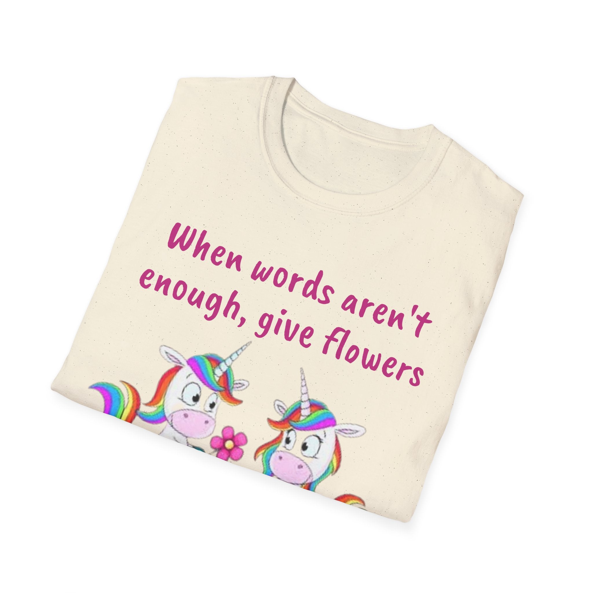When Words Aren’t Enough, Give Flowers Unicorn Unisex Softstyle T-Shirt