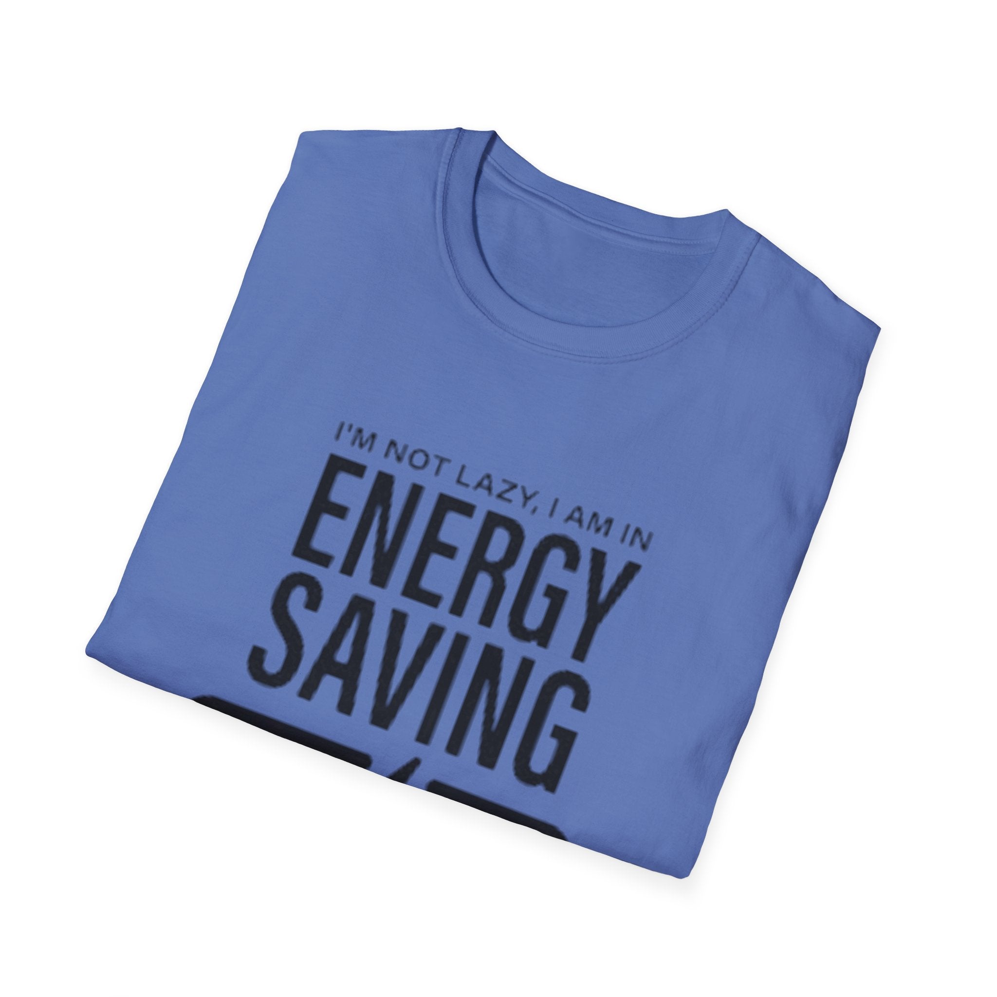 I'm Not Lazy I'm In Energy Saving Mode Unisex Softstyle T-Shirt