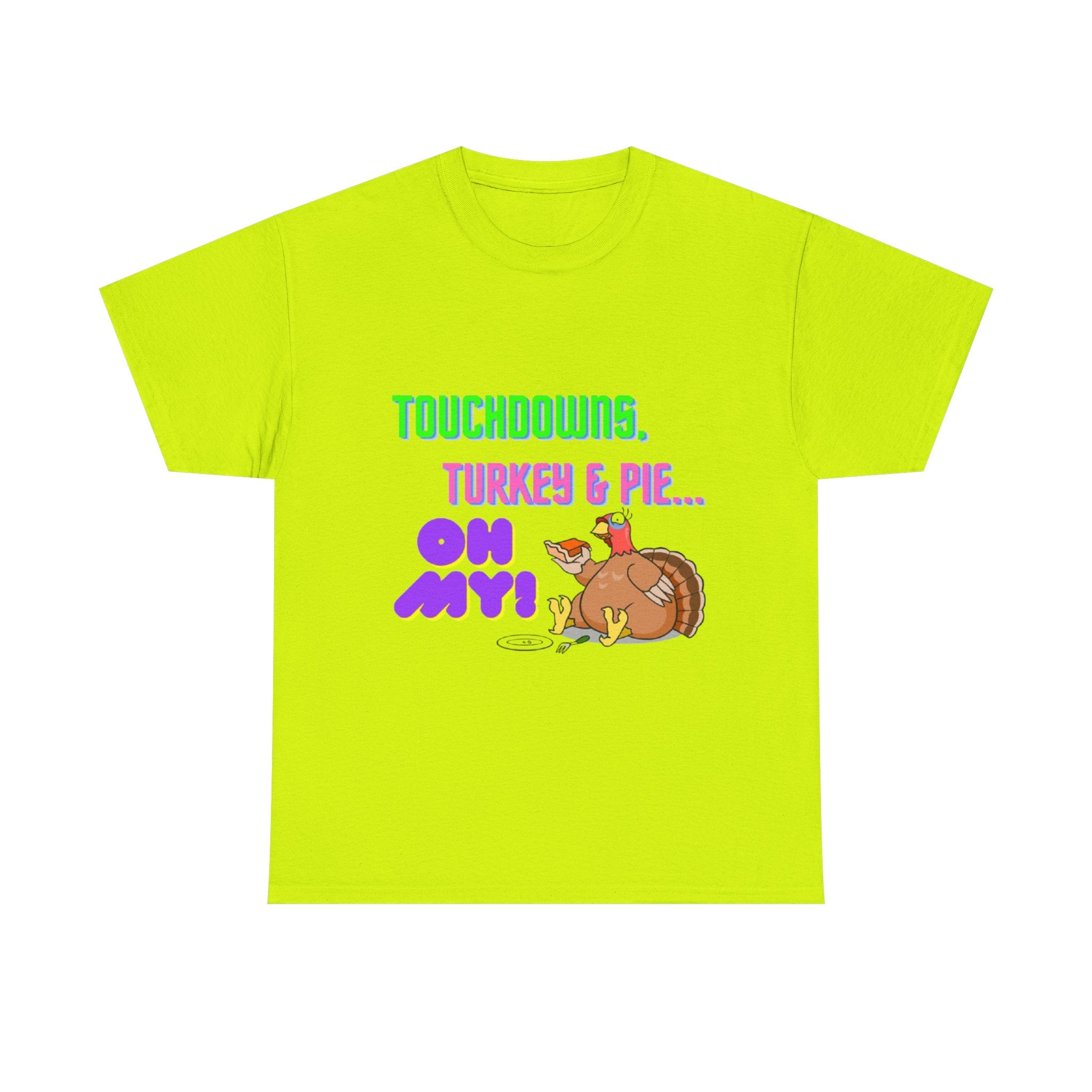 Touchdowns, Turkey & Pie Oh My! Unisex Heavy Cotton T-Shirt