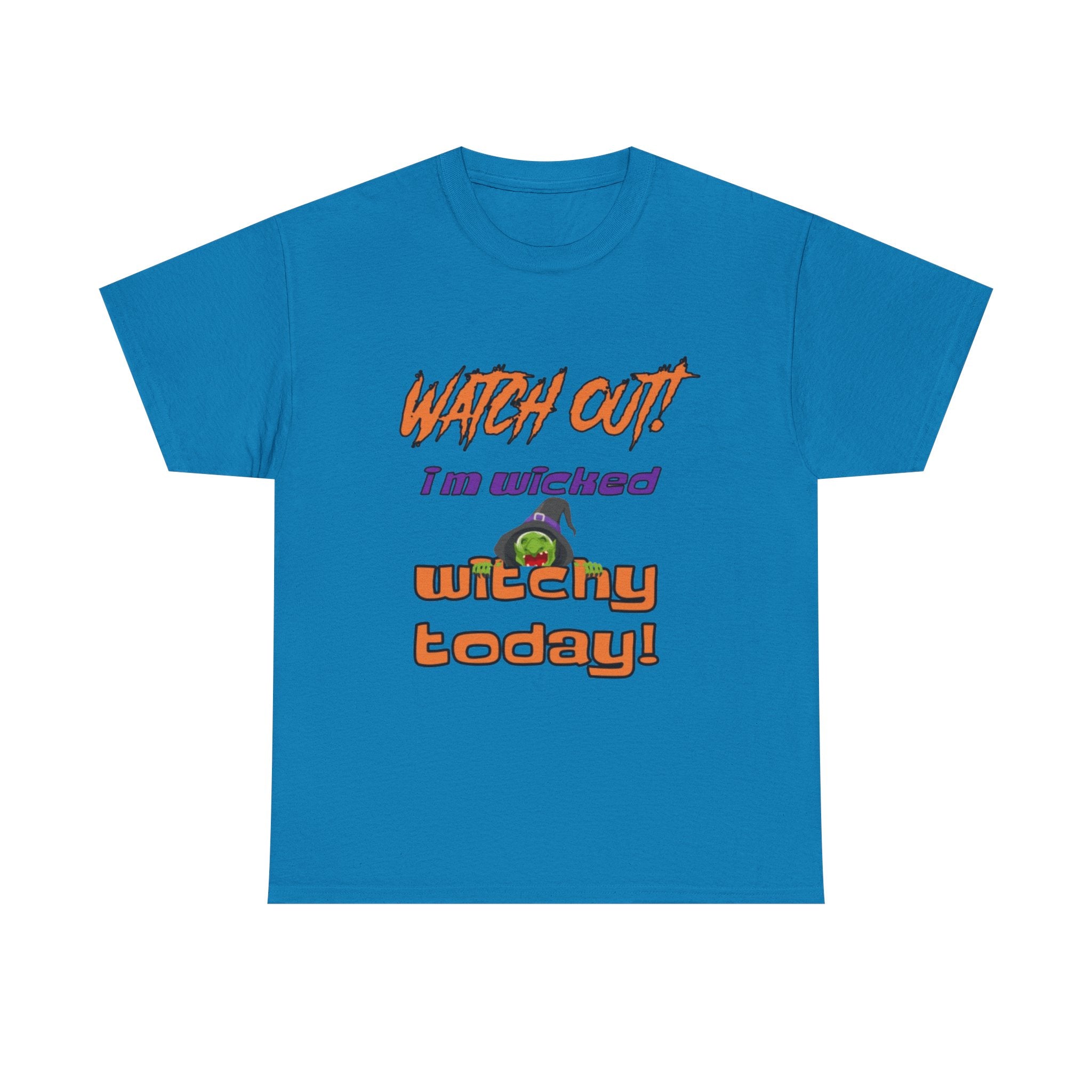 Watch Out I Am Wicked Witchy Today Unisex Heavy Cotton T-Shirt