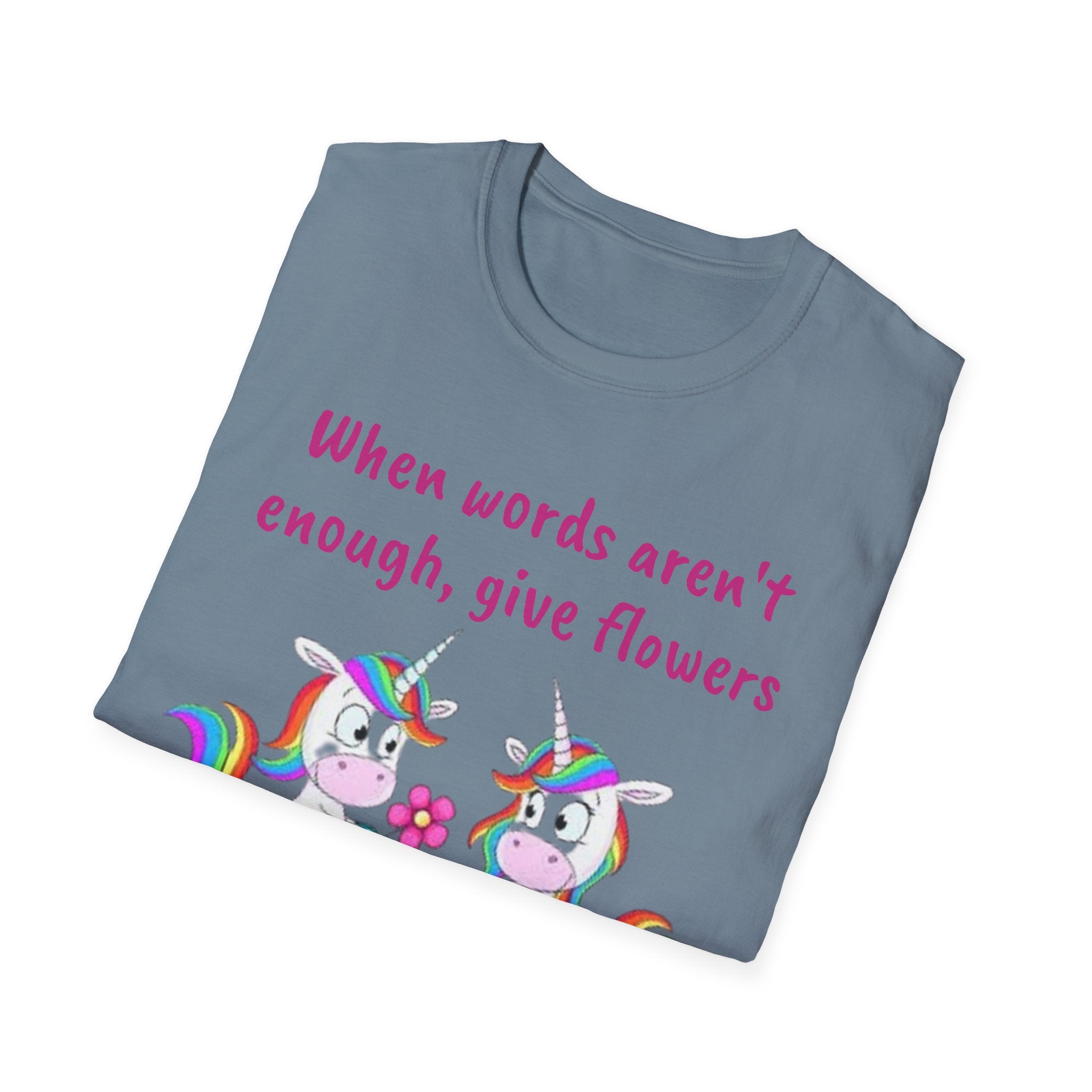 When Words Aren’t Enough, Give Flowers Unicorn Unisex Softstyle T-Shirt