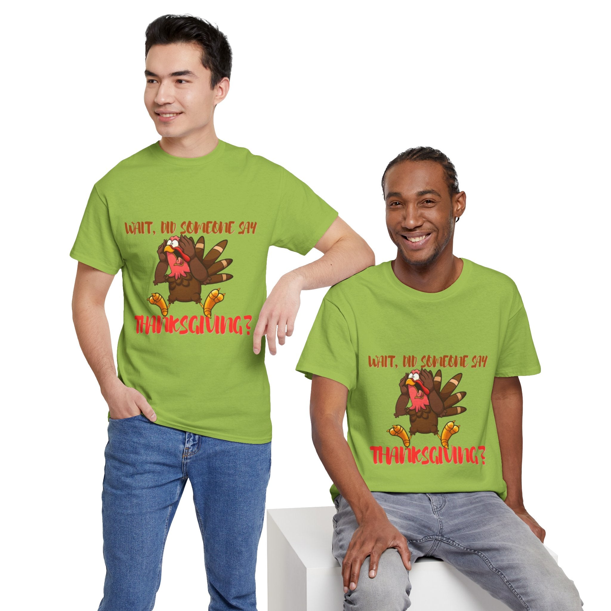 Wait, Did Someone Say Thanksgiving? Unisex Heavy Cotton T-Shirt