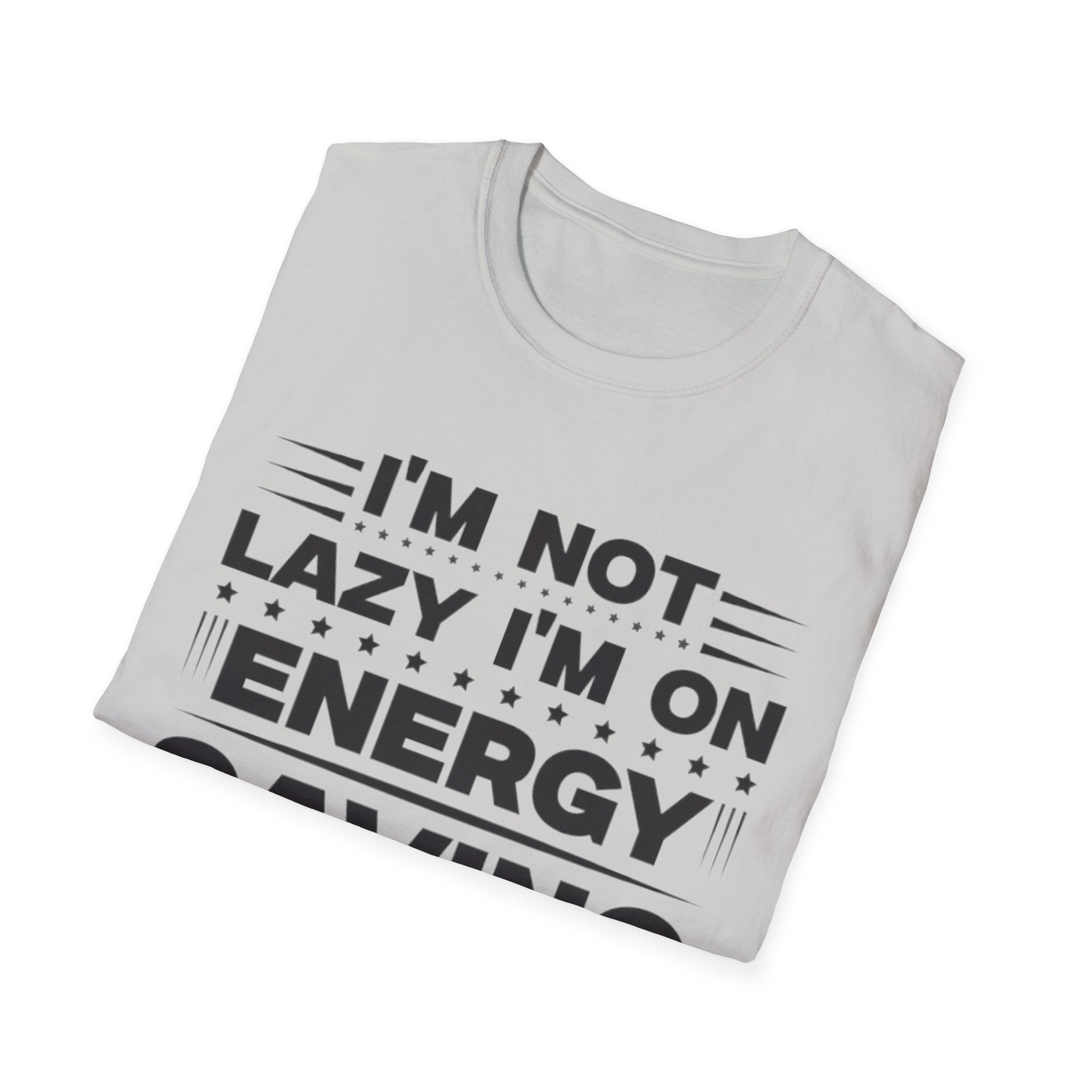 I'm Not Lazy I'm In Energy Saving Mode Unisex Softstyle T-Shirt