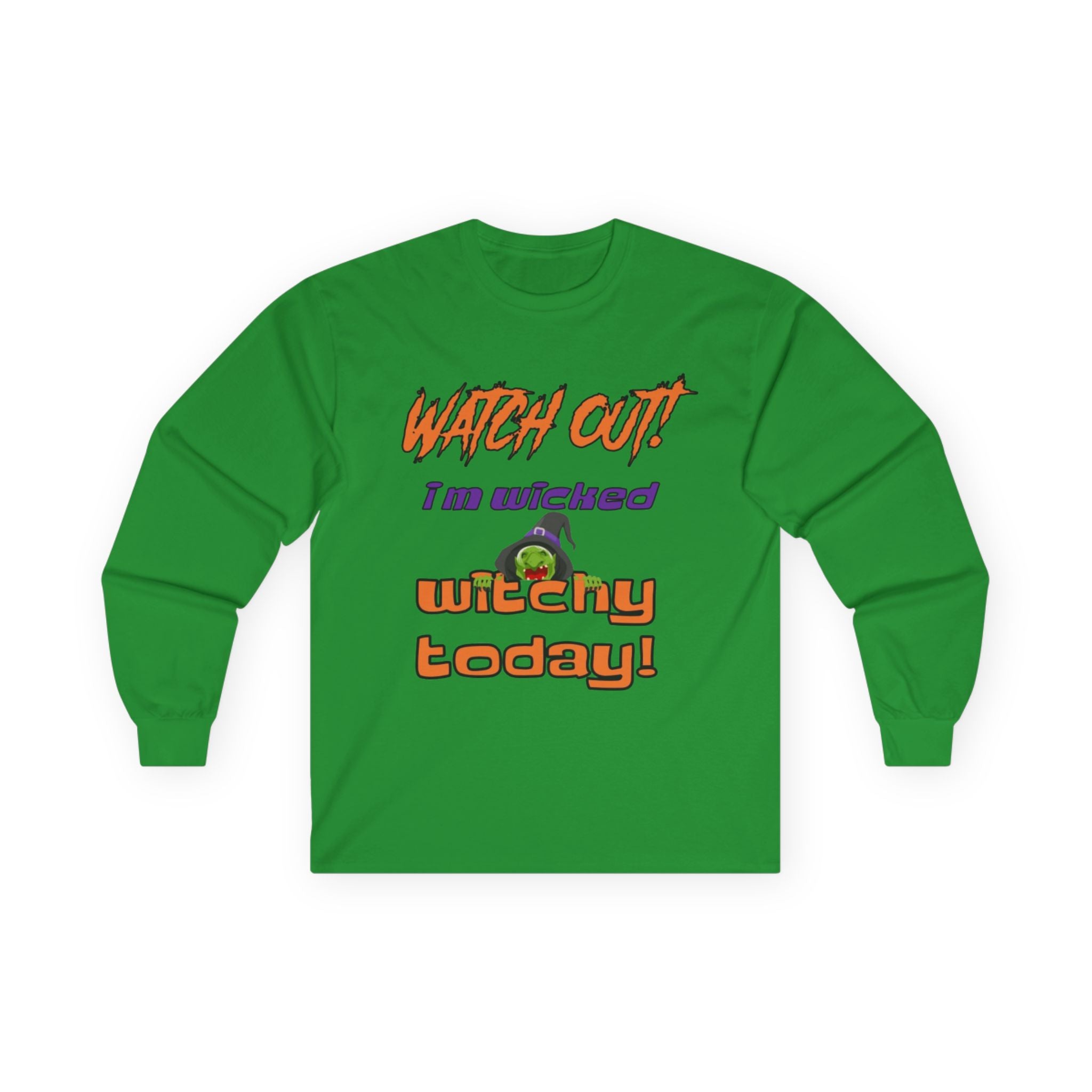 Watch Out I Am Wicked Witchy Today Unisex Ultra Cotton Long Sleeve T-Shirt