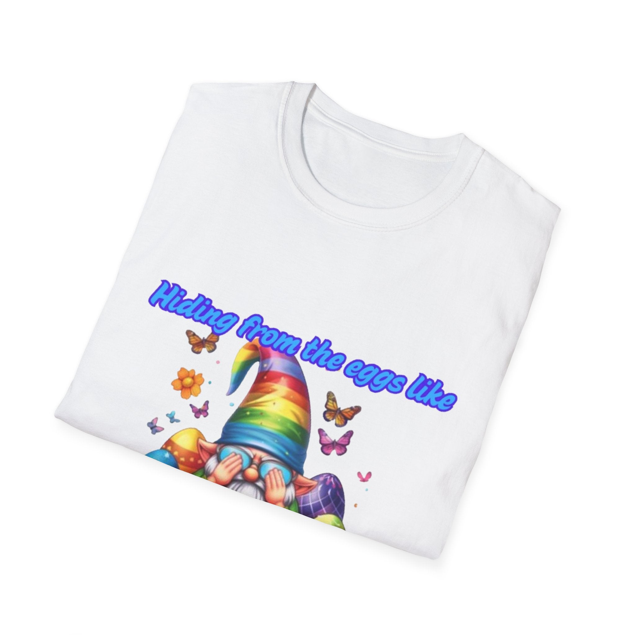 Hiding From The Eggs Like I Owe Them Money! Unisex Softstyle T-Shirt