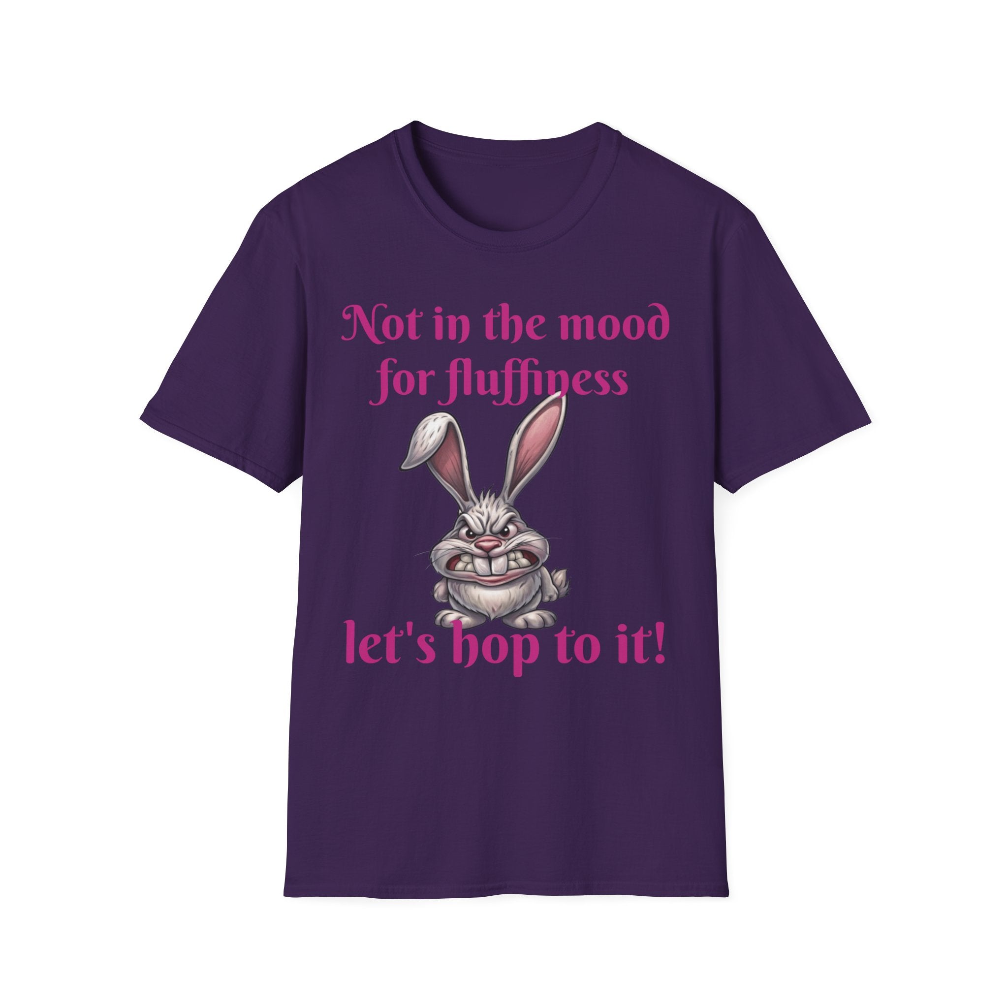Not In The Mood For Fluffiness Let's Hop To It Bunny Unisex Softstyle T-Shirt
