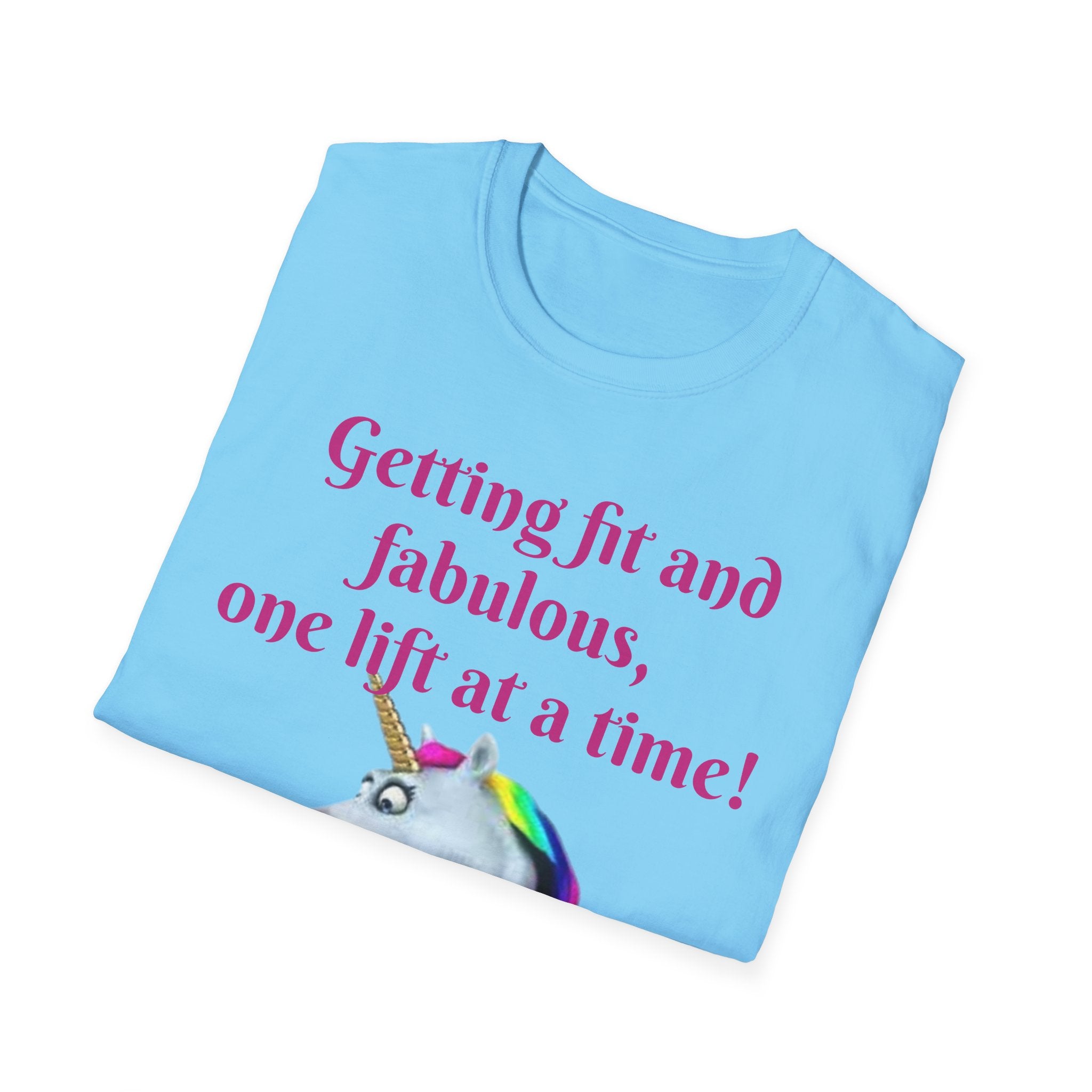 Getting Fit And Fabulous, One Lift At A Time! Unicorn Unisex T-Shirt