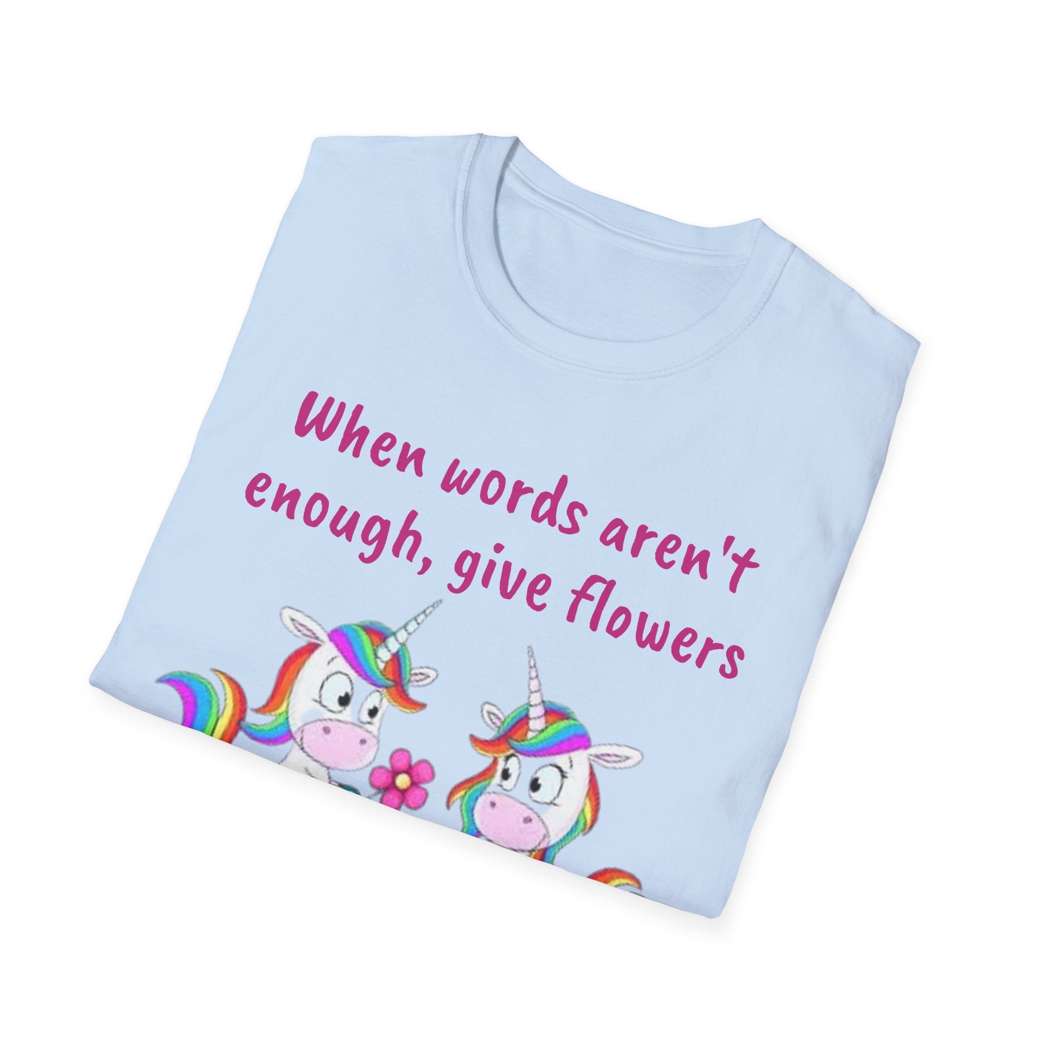 When Words Aren’t Enough, Give Flowers Unicorn Unisex Softstyle T-Shirt