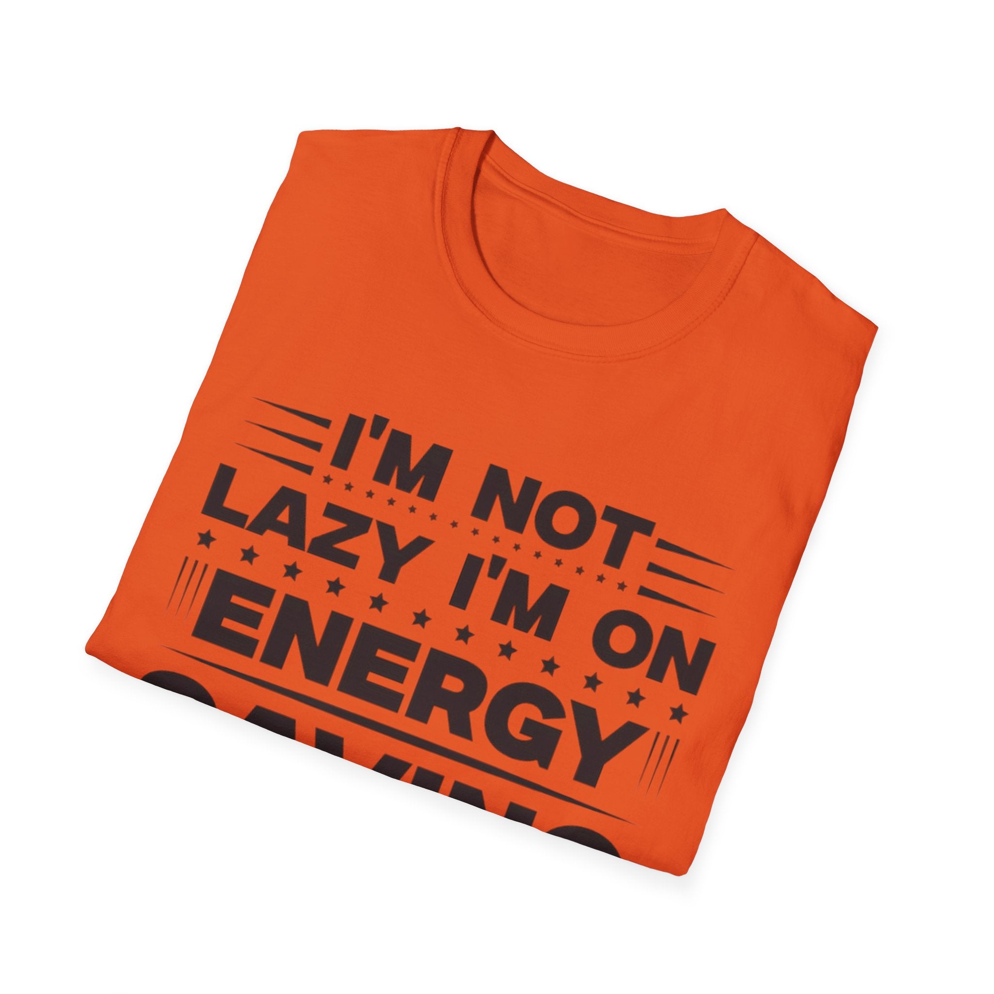 I'm Not Lazy I'm In Energy Saving Mode Unisex Softstyle T-Shirt