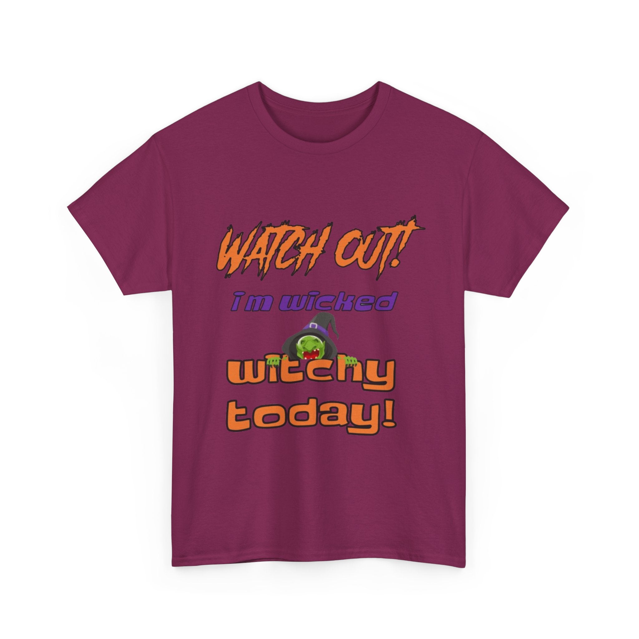 Watch Out I Am Wicked Witchy Today Unisex Heavy Cotton T-Shirt