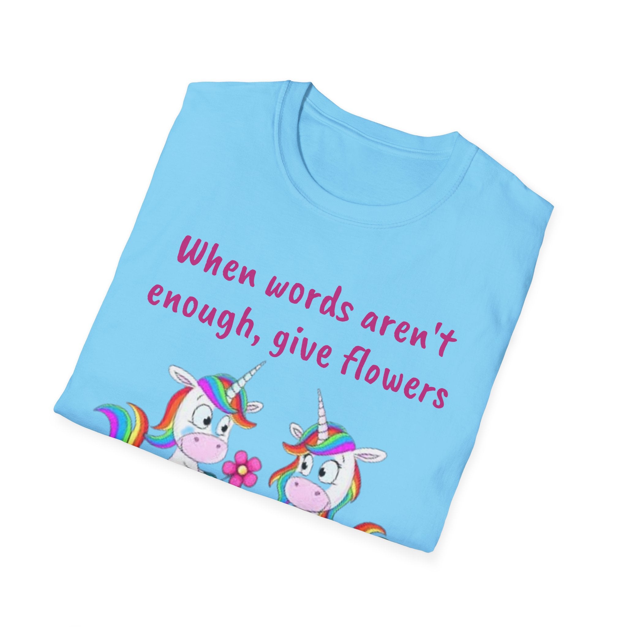 When Words Aren’t Enough, Give Flowers Unicorn Unisex Softstyle T-Shirt