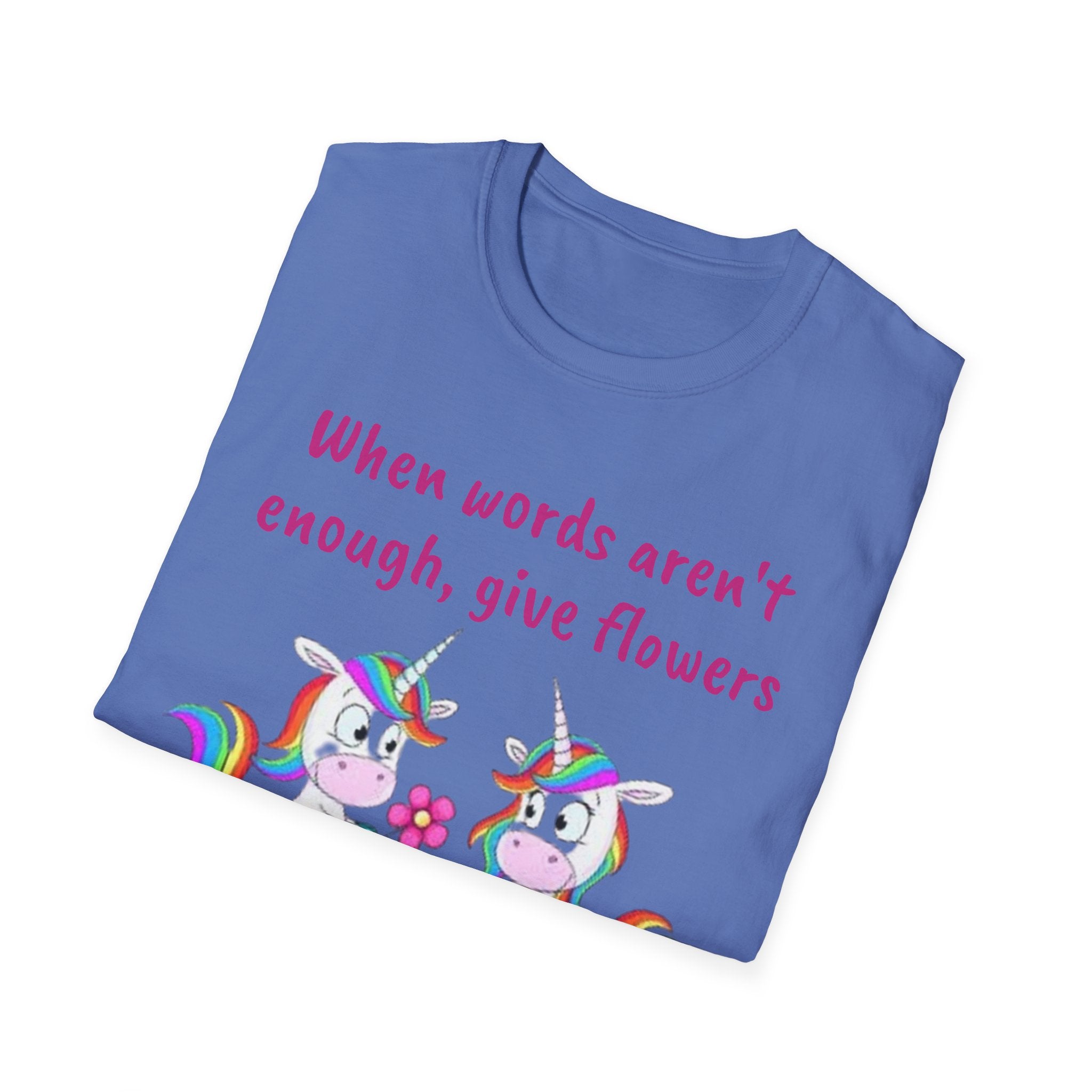 When Words Aren’t Enough, Give Flowers Unicorn Unisex Softstyle T-Shirt