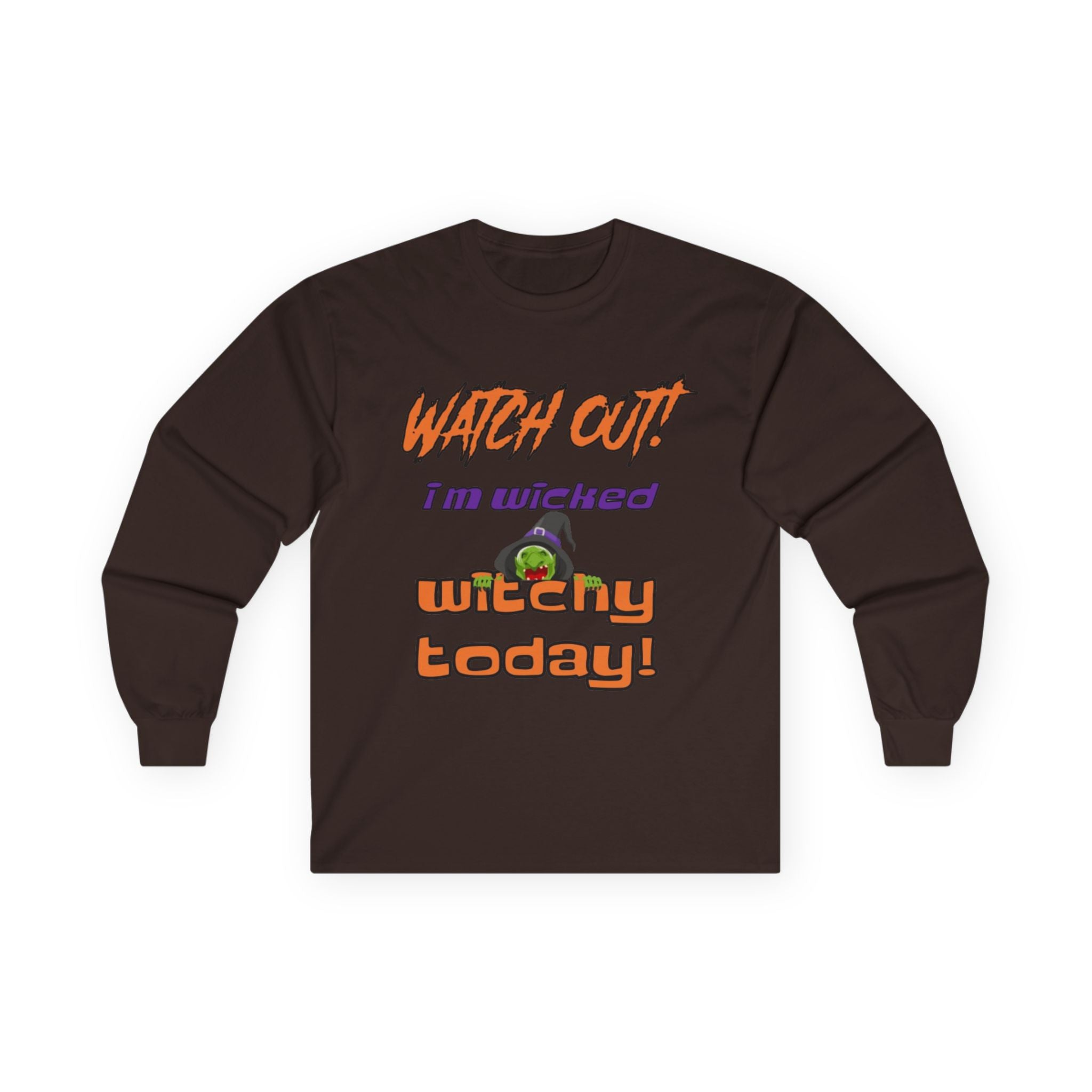 Watch Out I Am Wicked Witchy Today Unisex Ultra Cotton Long Sleeve T-Shirt