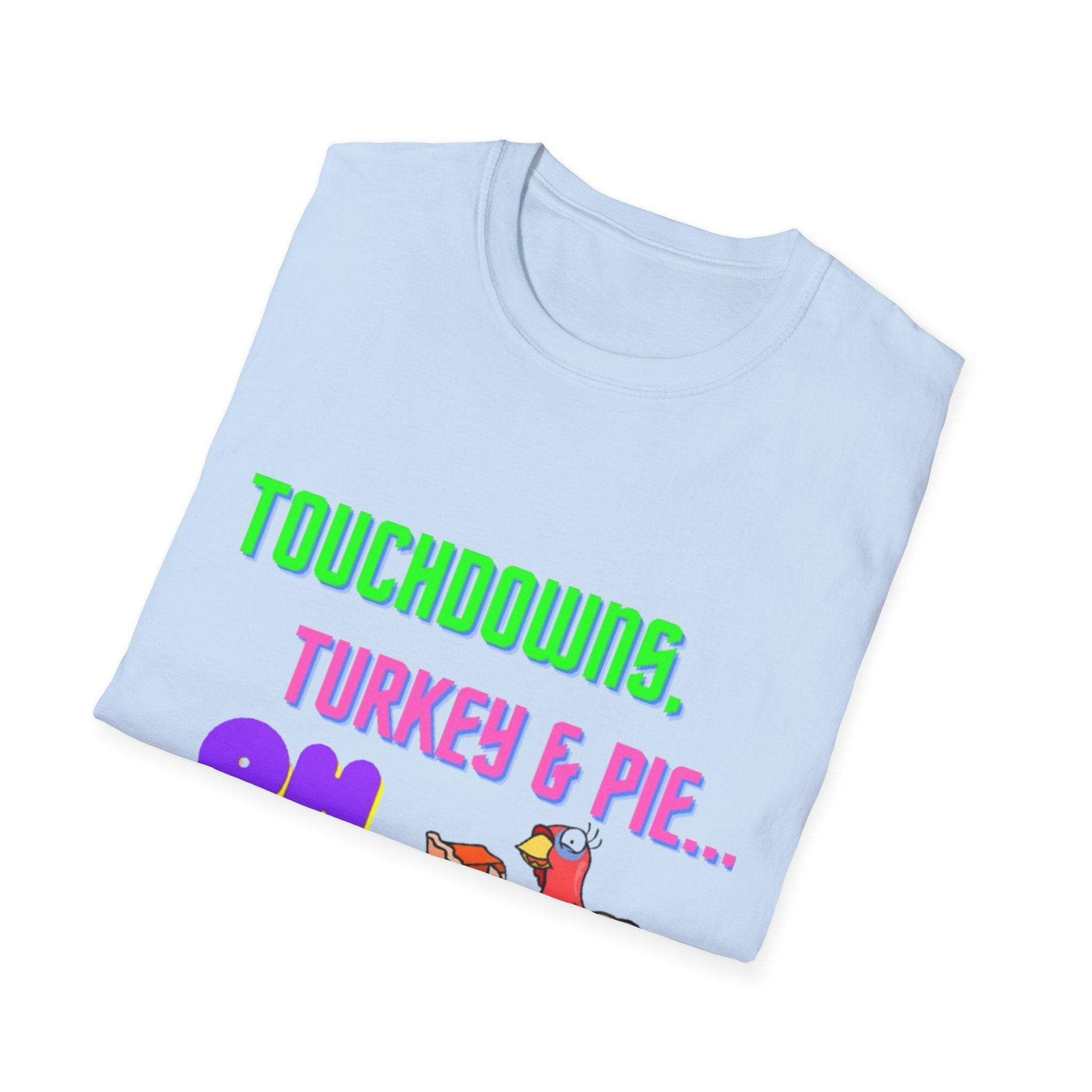 Touchdowns, Turkey & Pie Oh My! Unisex Softstyle T-Shirt