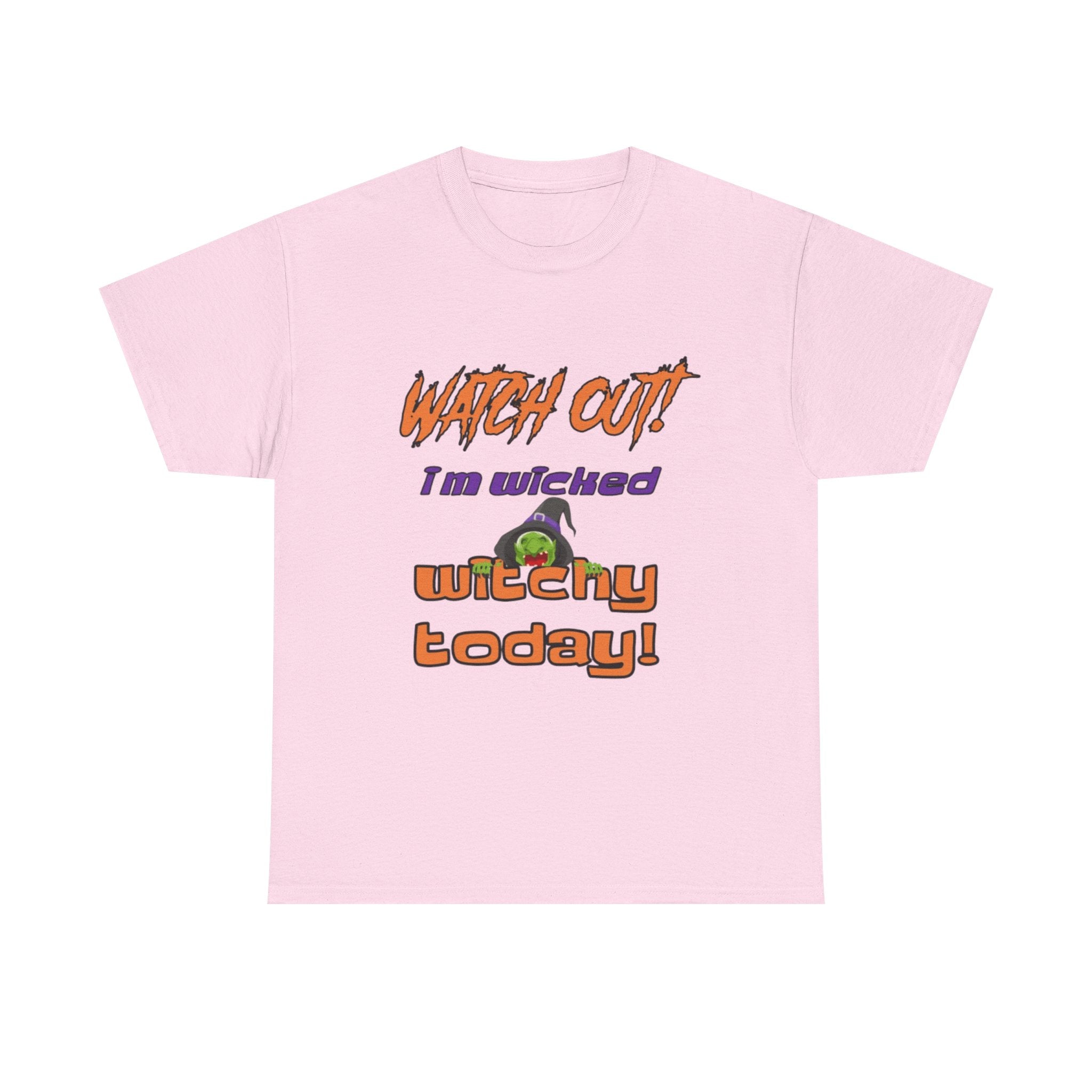 Watch Out I Am Wicked Witchy Today Unisex Heavy Cotton T-Shirt