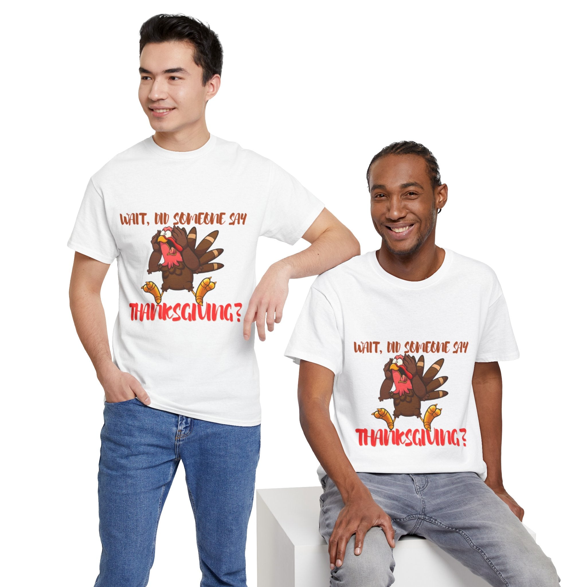 Wait, Did Someone Say Thanksgiving? Unisex Heavy Cotton T-Shirt