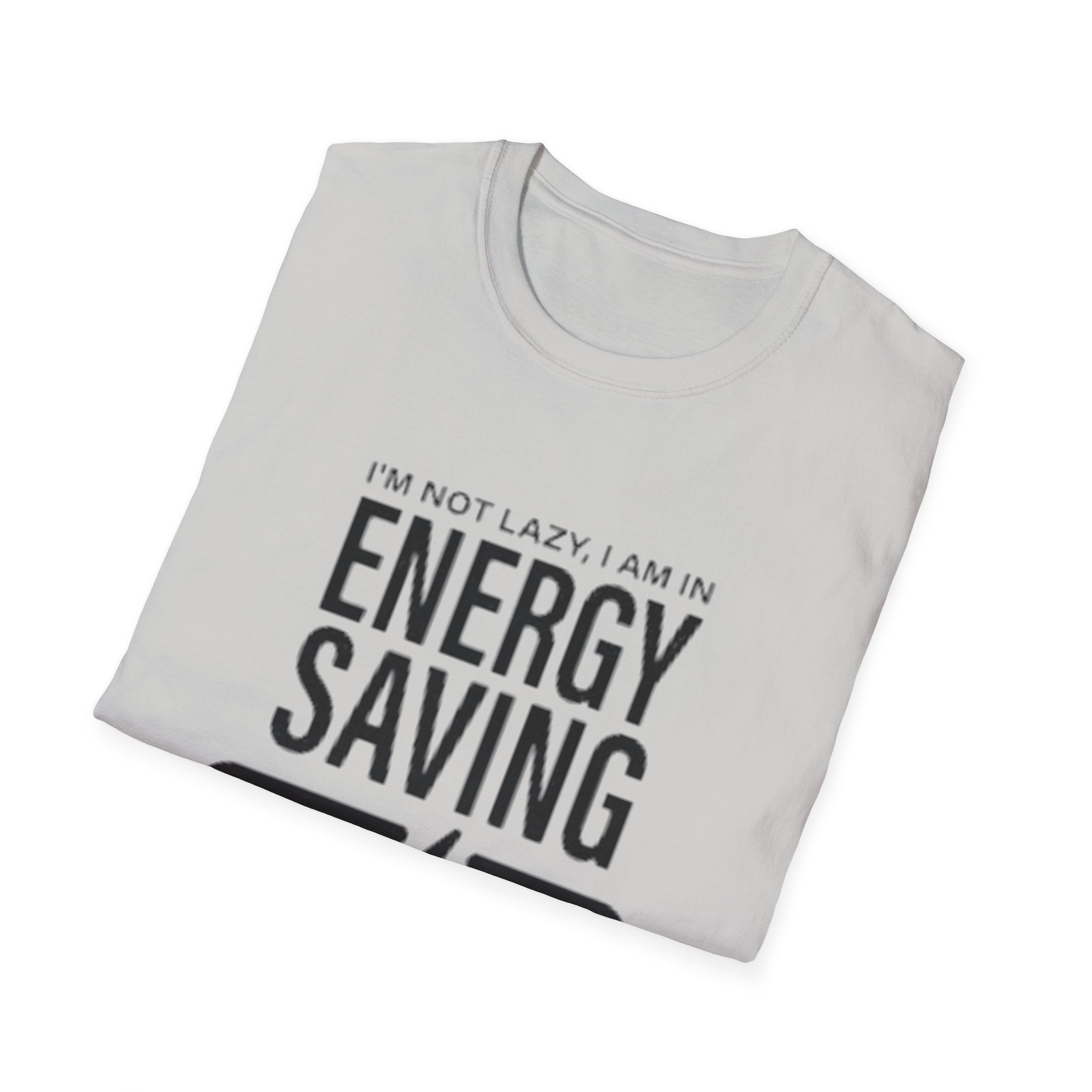 I'm Not Lazy I'm In Energy Saving Mode Unisex Softstyle T-Shirt