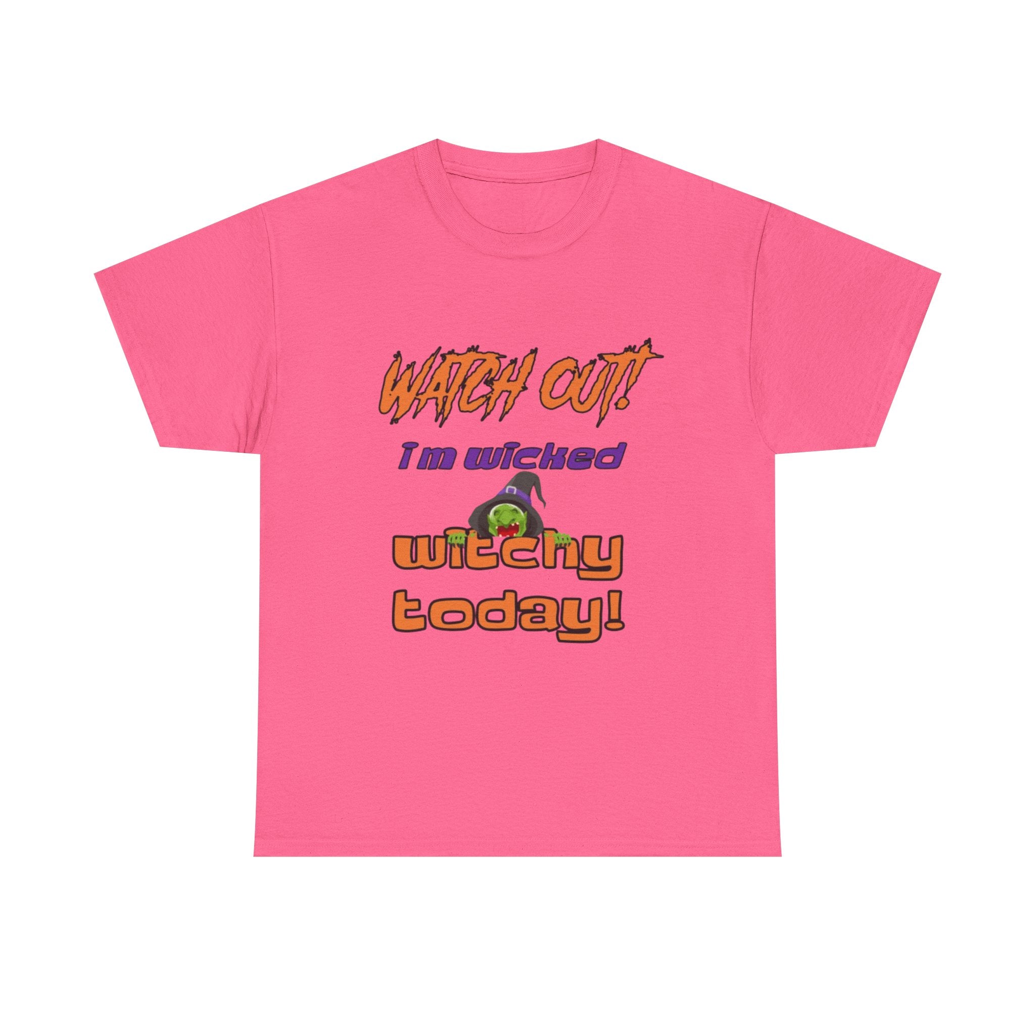 Watch Out I Am Wicked Witchy Today Unisex Heavy Cotton T-Shirt