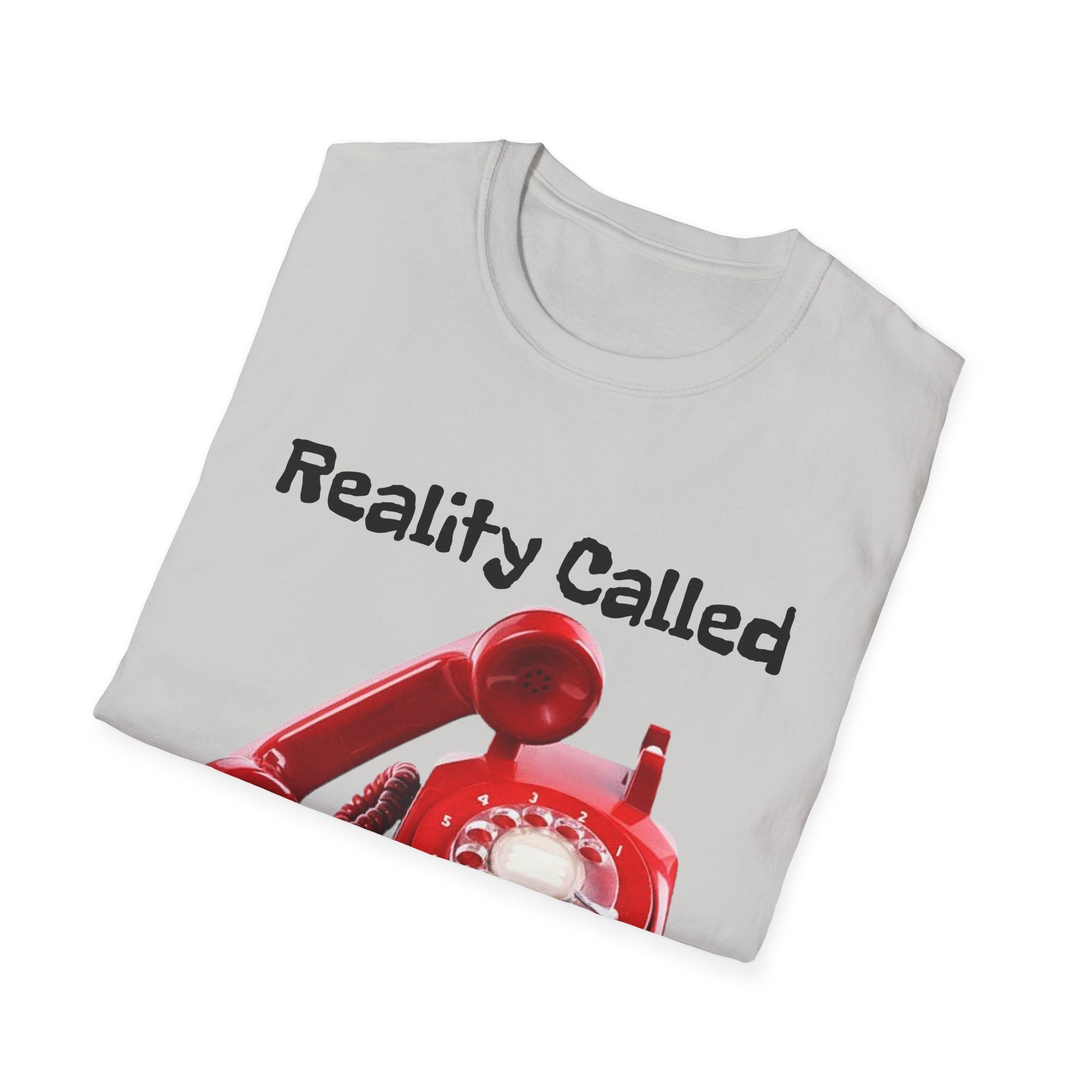 Reality Called So I Hung Up Unisex Softstyle T-Shirt
