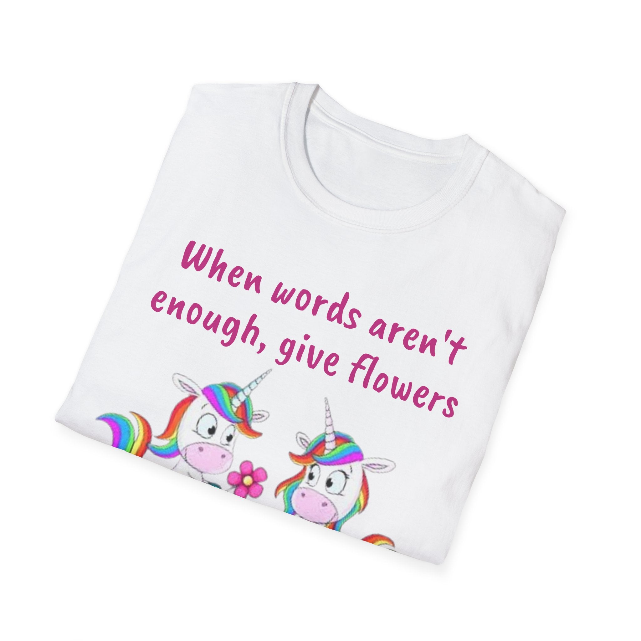 When Words Aren’t Enough, Give Flowers Unicorn Unisex Softstyle T-Shirt