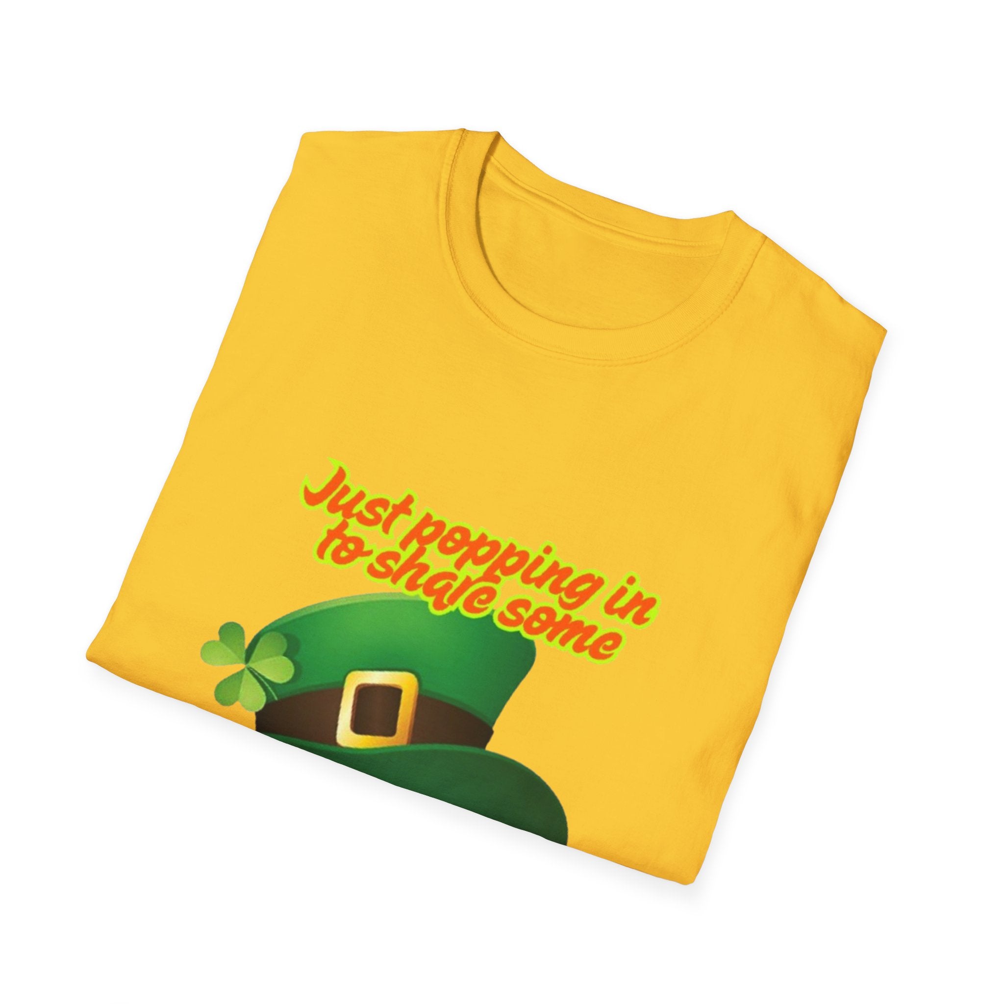 Just Popping In To Share Some Good Fortune Unisex Softstyle T-Shirt