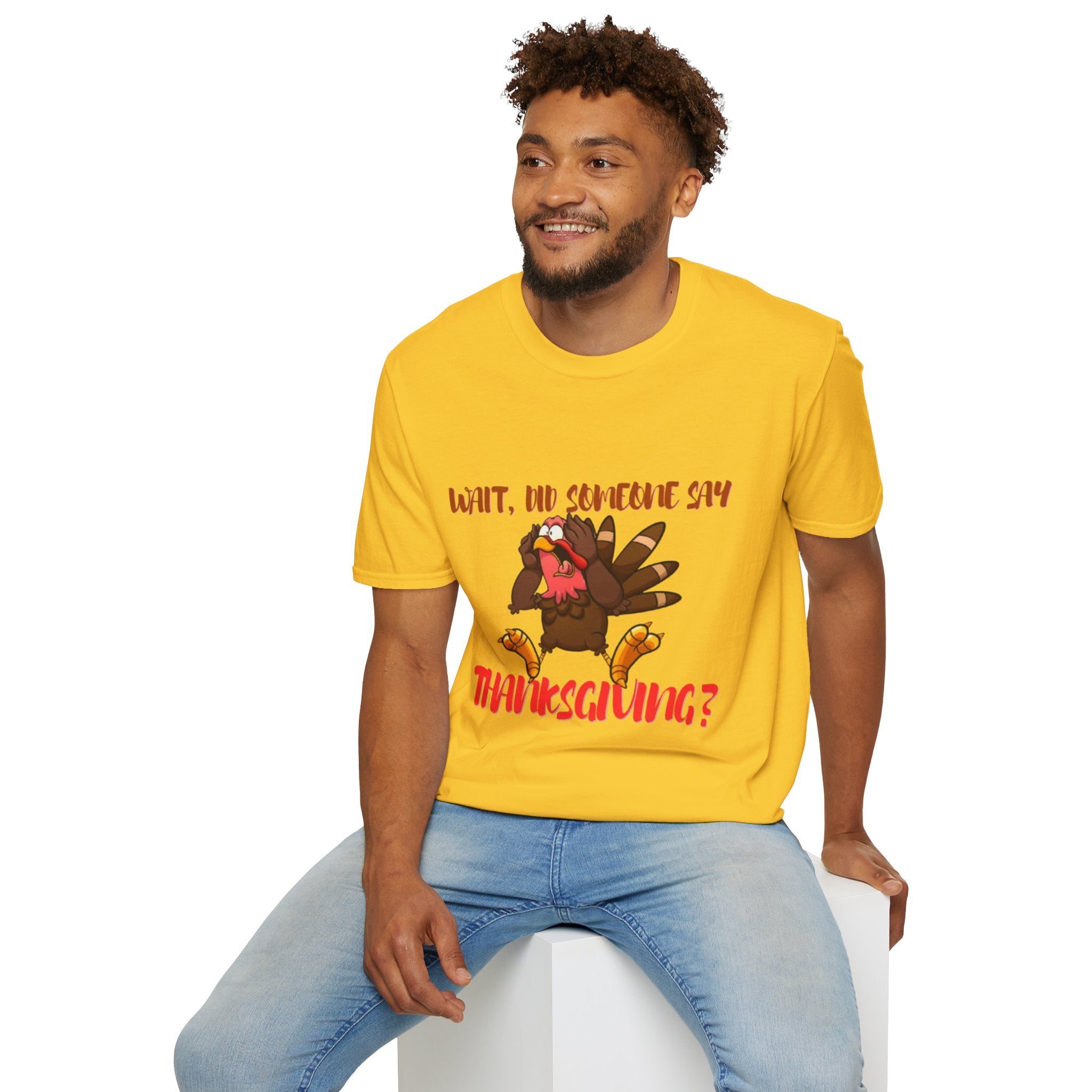 Wait, Did Someone Say Thanksgiving? Unisex Softstyle T-Shirt
