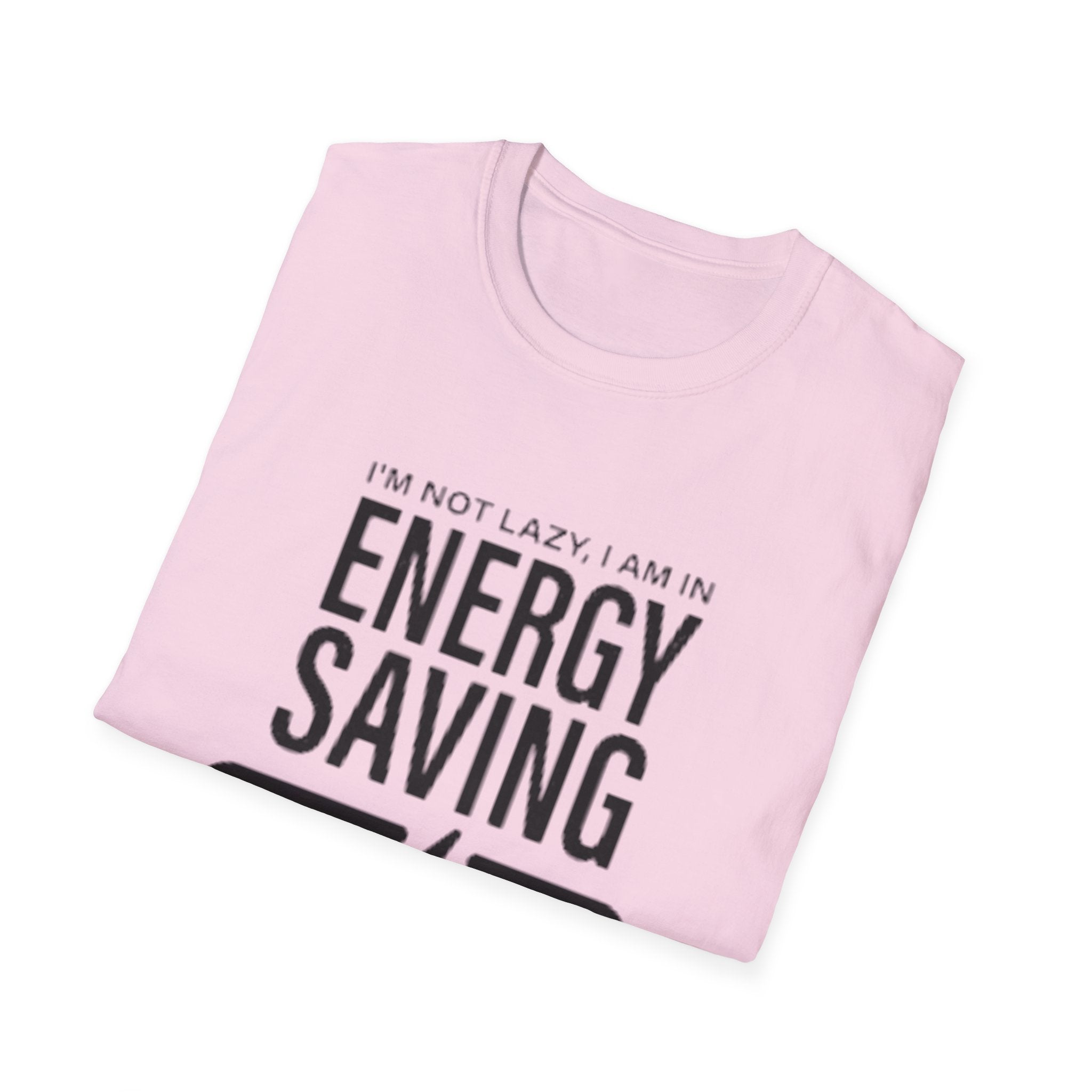 I'm Not Lazy I'm In Energy Saving Mode Unisex Softstyle T-Shirt