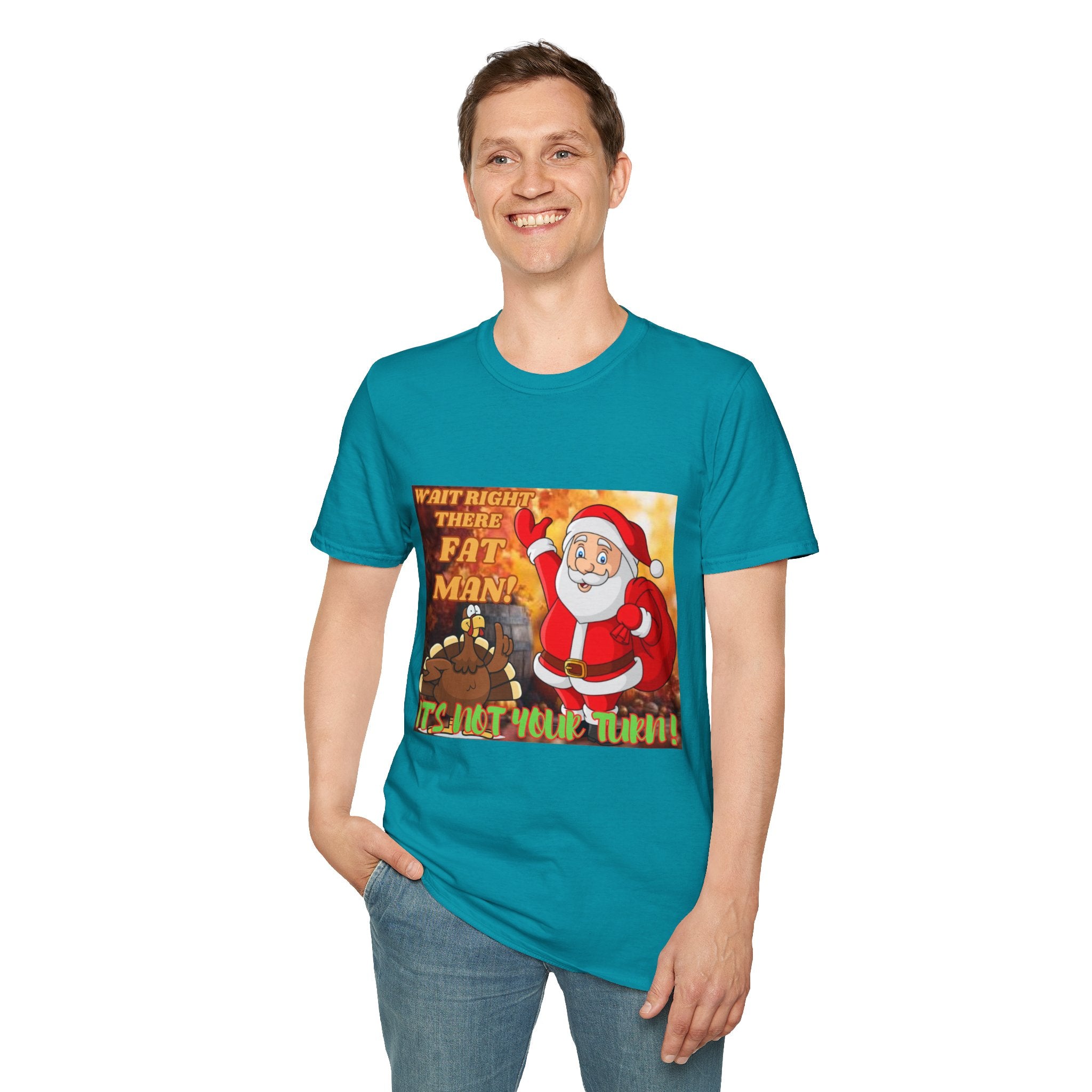 Wait Right There Fat Man It's Not Your Turn Unisex Softstyle T-Shirt