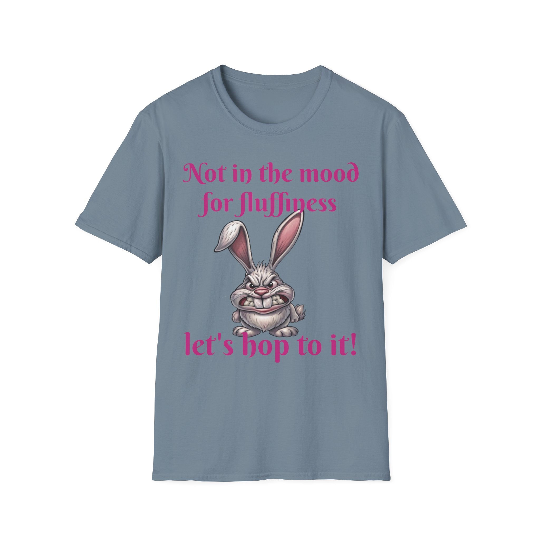 Not In The Mood For Fluffiness Let's Hop To It Bunny Unisex Softstyle T-Shirt